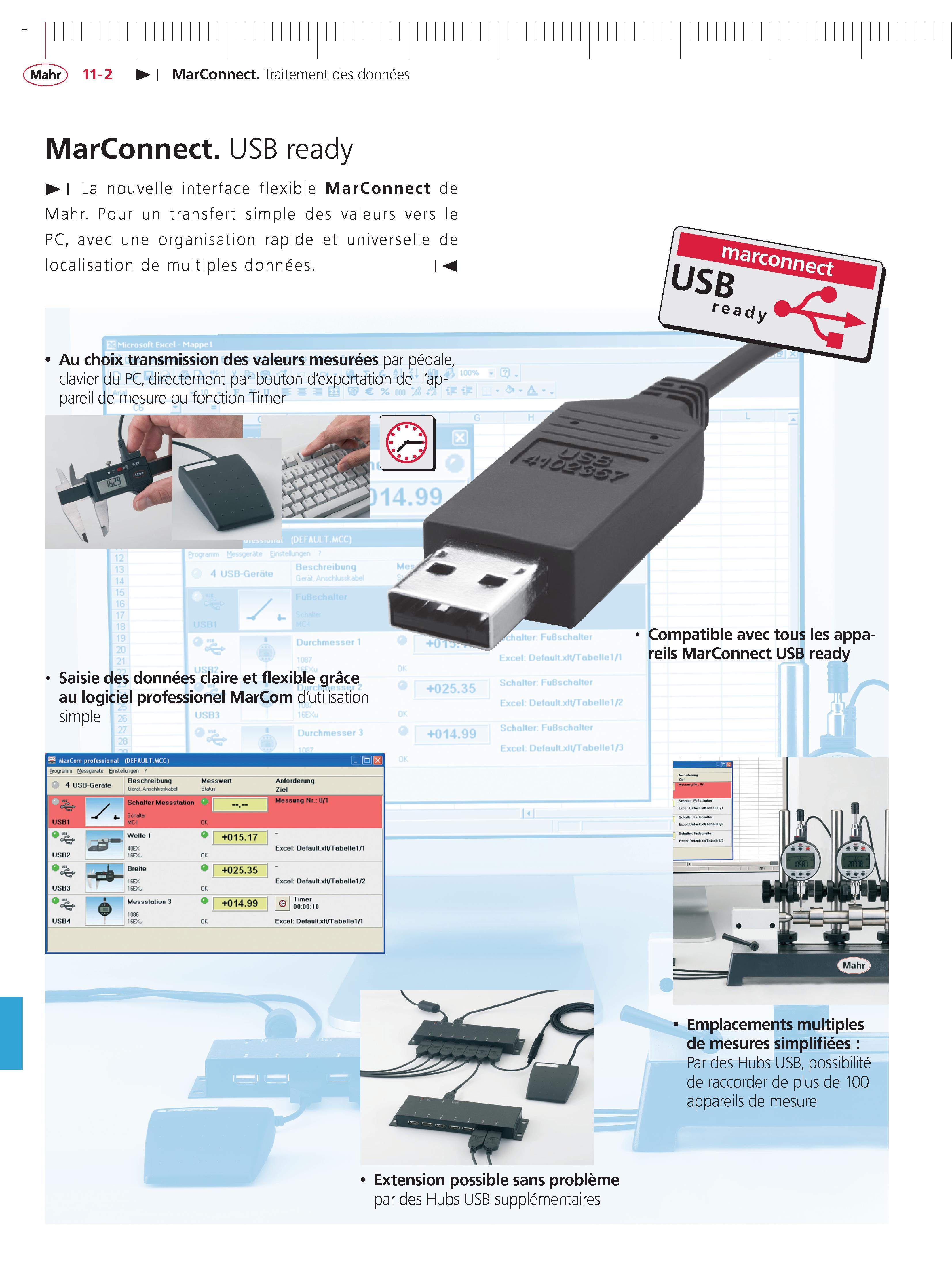 298 MarConnect Traitement des donnees MarConnect USB ready I La nouvelle interface flexible MarConnect de Mahr Pour un transfert simple des valeur Каталог MAHR 2011 Измерительный инструмент приборы оборудование для линейно-угловых измерений на промышленных предприятиях Стр. 11-2 FRA