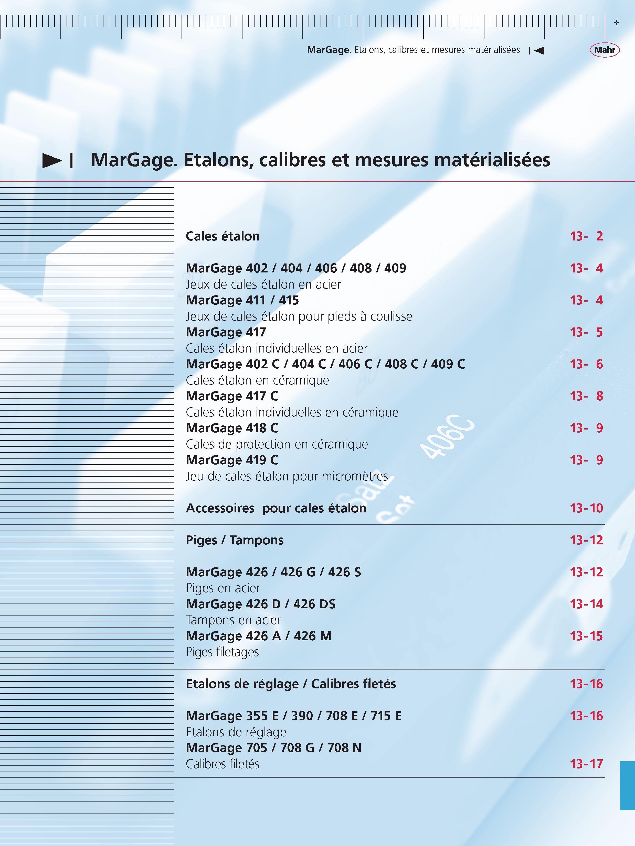 317 MarGage Etalons calibres et mesures materialisees M MarGage Etalons calibres et mesures materialisees Cales etalon 13- 2 MarGage 402 404 406 4 Каталог MAHR 2011 Измерительный инструмент приборы оборудование для линейно-угловых измерений на промышленных предприятиях Стр.  FRA