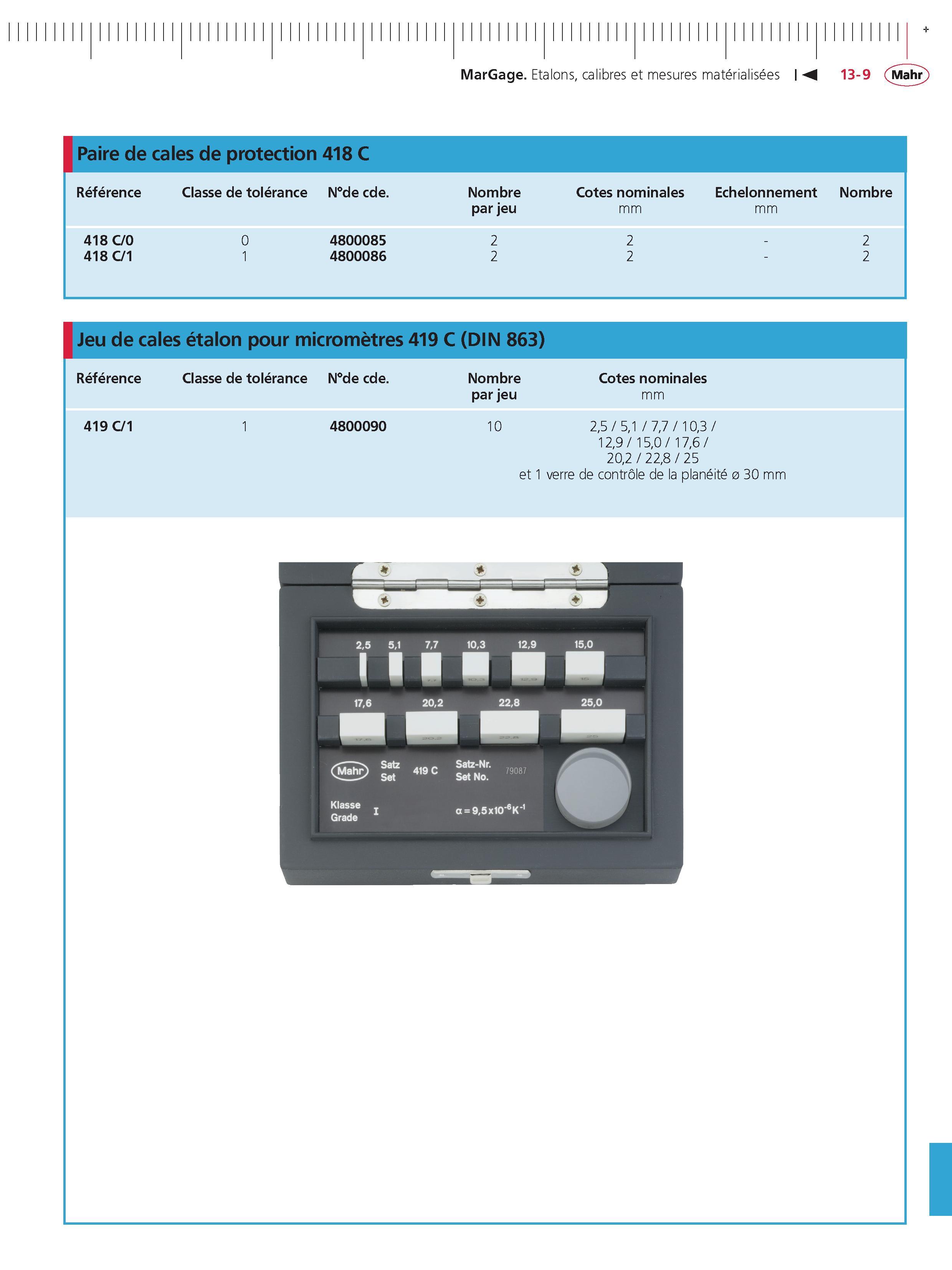 325 MarGage Etalons calibres et mesures materialisees Paire de cales de protection 418 c Reference classe de tolerance nde cde nombre par jeu cote Каталог MAHR 2011 Измерительный инструмент приборы оборудование для линейно-угловых измерений на промышленных предприятиях Стр. 13-9 FRA