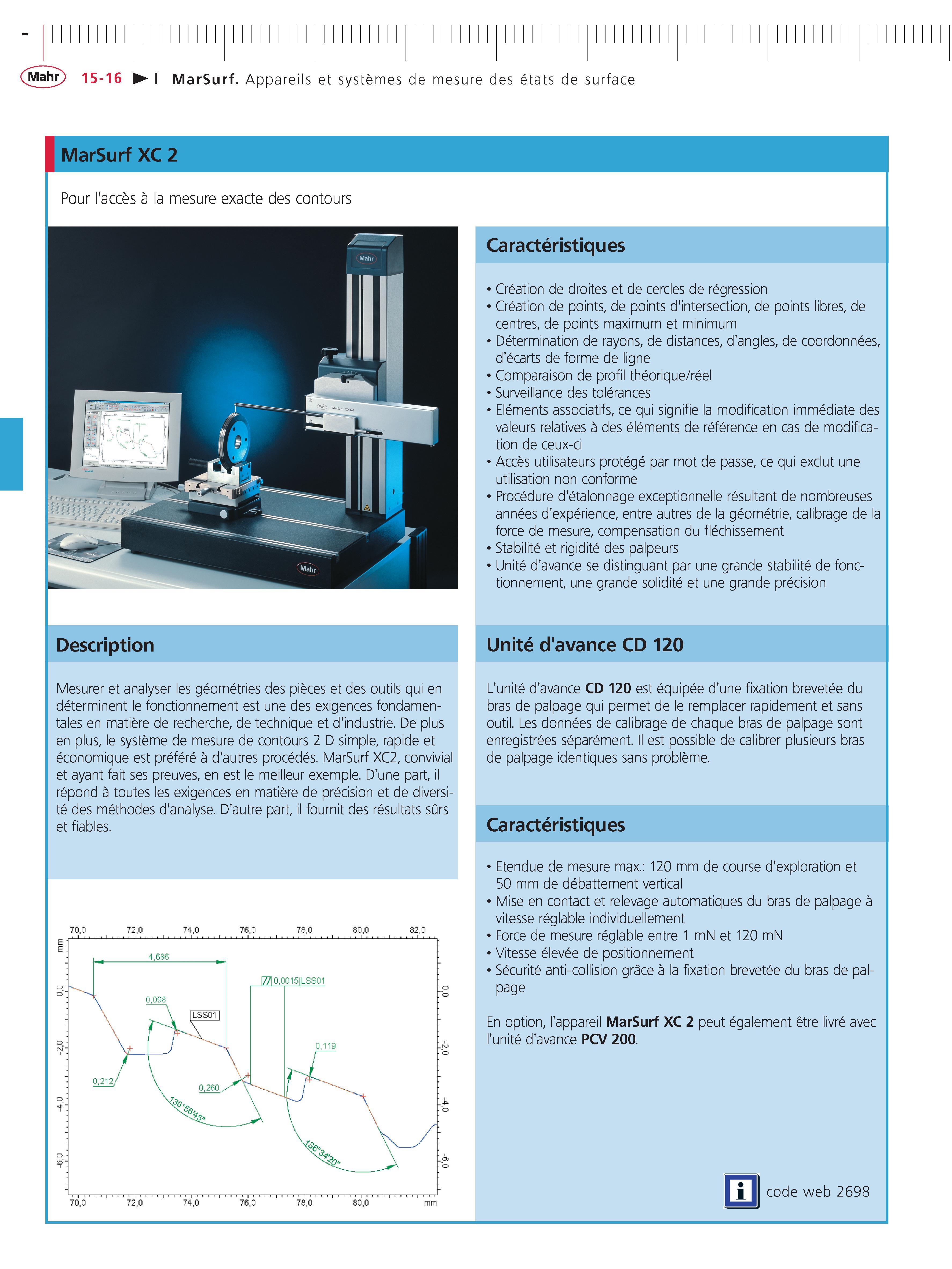 364 MarSurf Appareils et systemes de mesure des etats de surface MarSurf XC 2 Pour l'acces a la mesure exacte des contours Description Mesurer et Каталог MAHR 2011 Измерительный инструмент приборы оборудование для линейно-угловых измерений на промышленных предприятиях Стр. 15-16 FRA