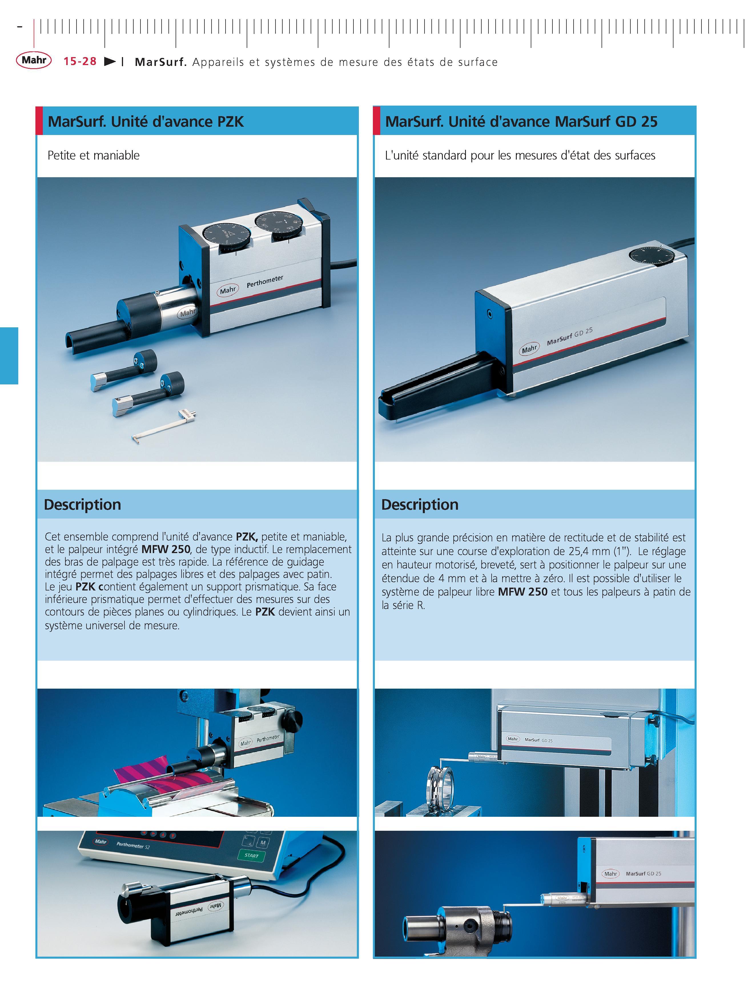 376 MarSurf Appareils et systemes de mesure des etats de surface MarSurf Unite d'avance PZK Petite et maniable Description Cet ensemble comprend l Каталог MAHR 2011 Измерительный инструмент приборы оборудование для линейно-угловых измерений на промышленных предприятиях Стр. 15-28 FRA