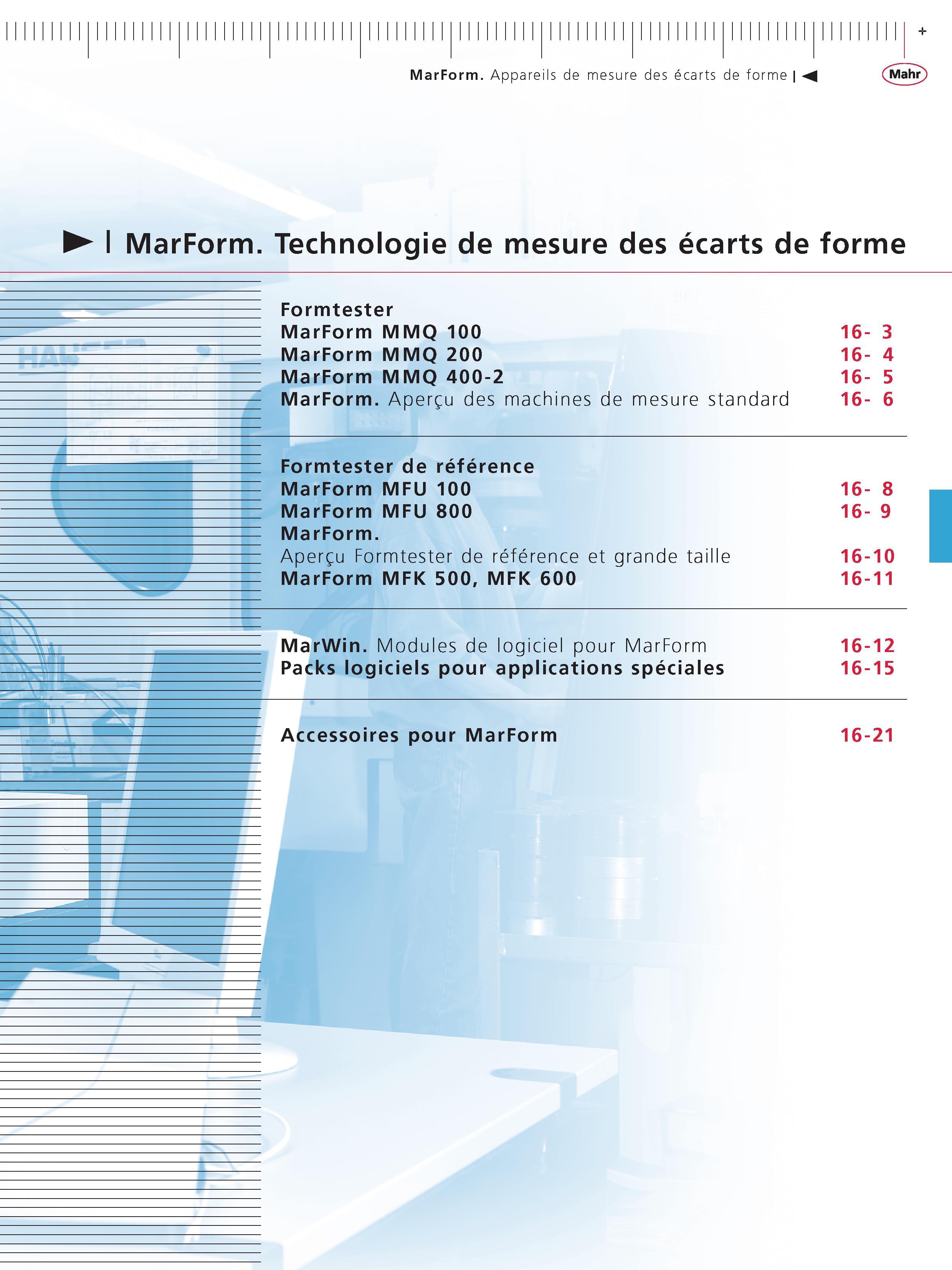 381 MarForm Appareils de mesure des ecarts de forme MarForm Technologie de mesure des ecarts de forme Formtester MarForm MMQ 100 16- 3 MarForm MMQ Каталог MAHR 2011 Измерительный инструмент приборы оборудование для линейно-угловых измерений на промышленных предприятиях Стр.  FRA