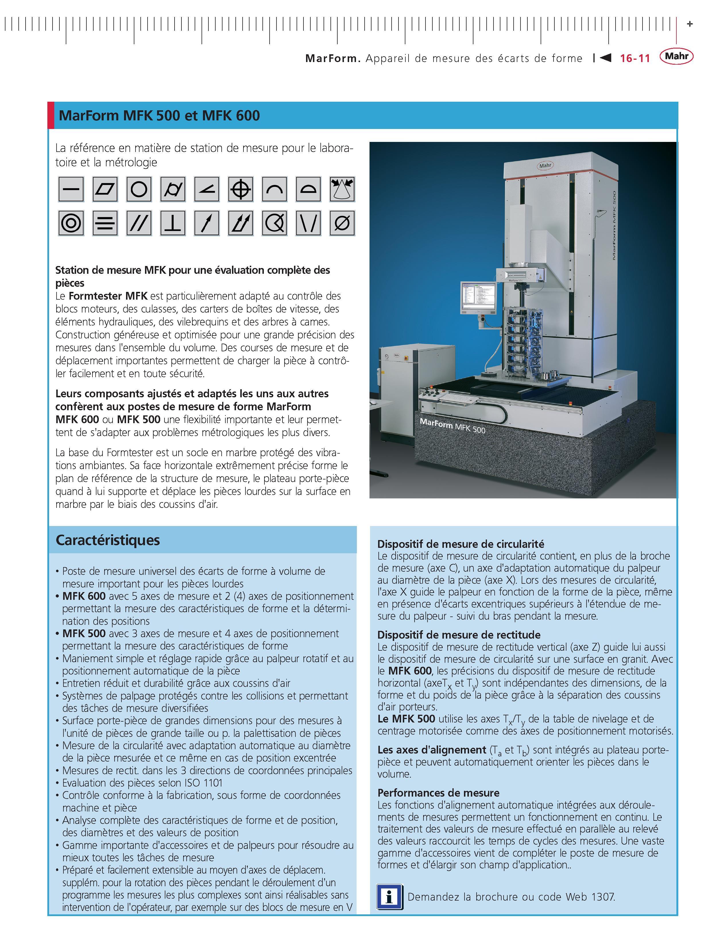 391 MarForm Appareil de mesure des ecarts de forme MarForm MFK 500 et MFK 600 La reference en matiere de station de mesure pour le laboratoire et Каталог MAHR 2011 Измерительный инструмент приборы оборудование для линейно-угловых измерений на промышленных предприятиях Стр. 16-11 FRA