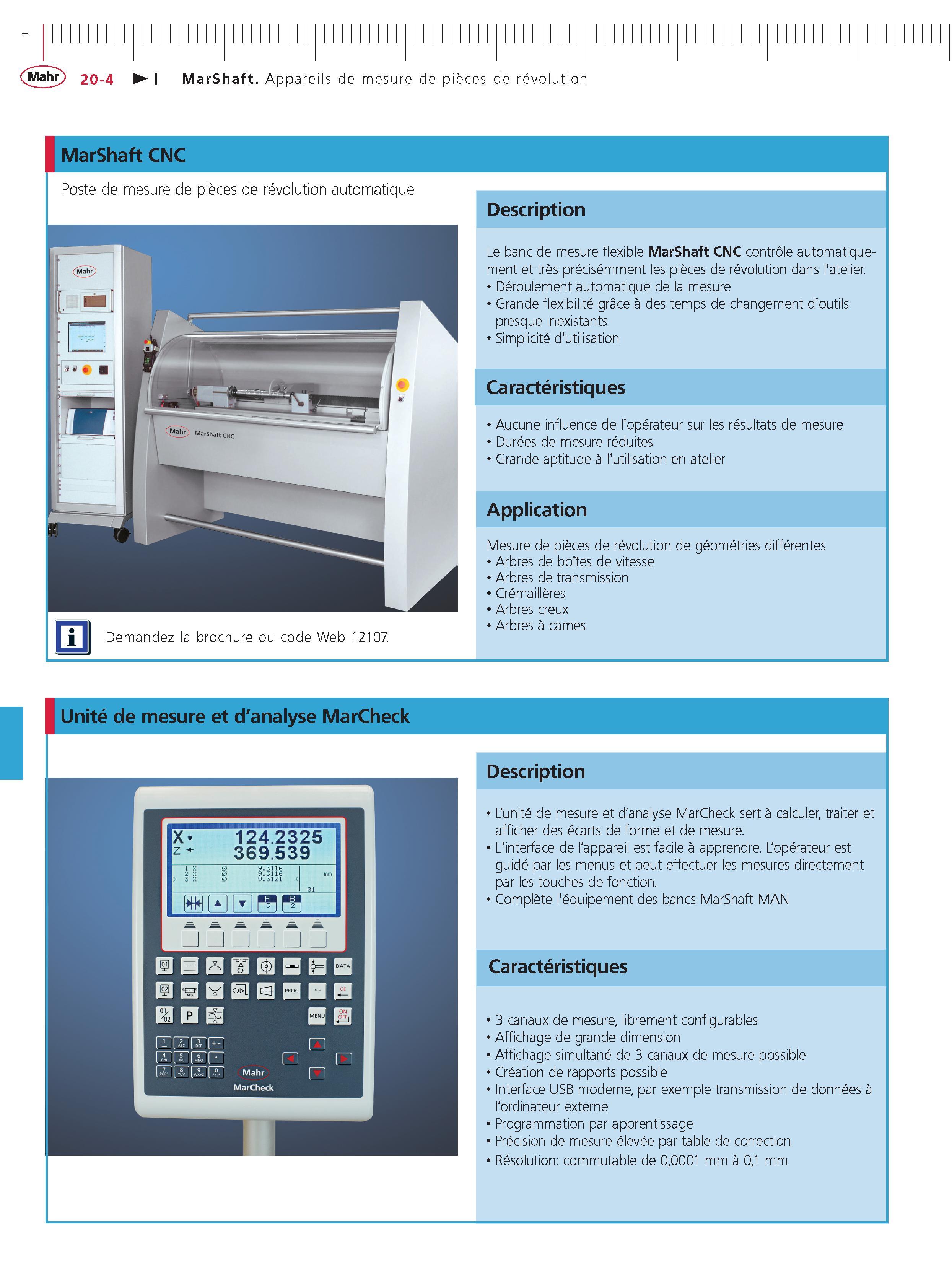 456 MarShaft Appareils de mesure de pieces de revolution MarShaft CNC Poste de mesure de pieces de revolution automatique Description Le banc de m Каталог MAHR 2011 Измерительный инструмент приборы оборудование для линейно-угловых измерений на промышленных предприятиях Стр. 20-4 FRA