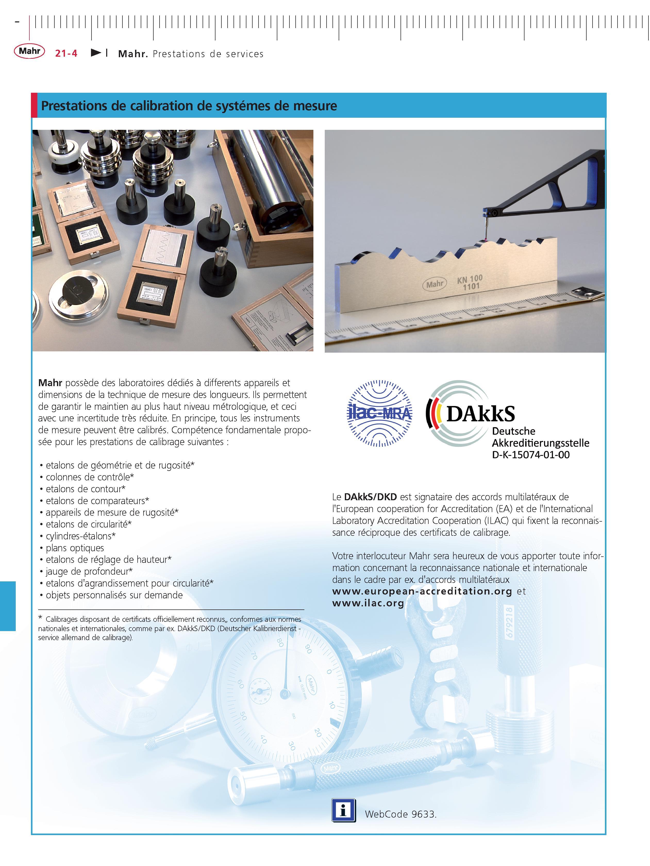 462 Prestations de services Prestations de calibration de systemes de mesure I Mahr possede des laboratoires dedies a differents appareils et dime Каталог MAHR 2011 Измерительный инструмент приборы оборудование для линейно-угловых измерений на промышленных предприятиях Стр. 21-4 FRA