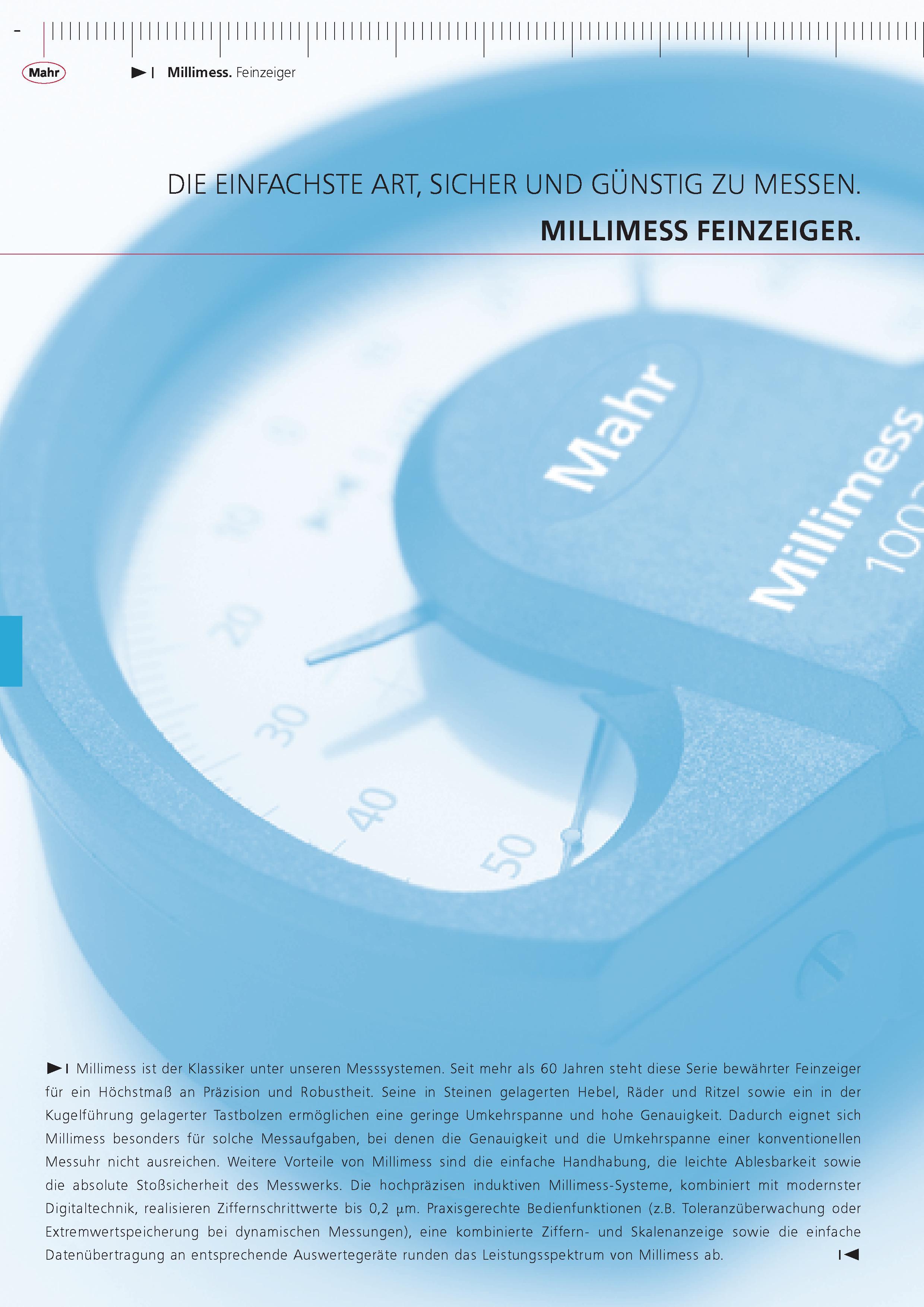 194 Millimess Feinzeiger DIE EINFACHSTE ART SICHER UND GUNSTIG ZU MESSEN MILLIMESS FEINZEIGER I Mill imess ist der Klassiker unter unseren Messsystemen Каталог MAHR 2015 Инструмент Приборы Оборудование для измерения и метрологического обеспечения машиностроительных производств Стр.  DEU