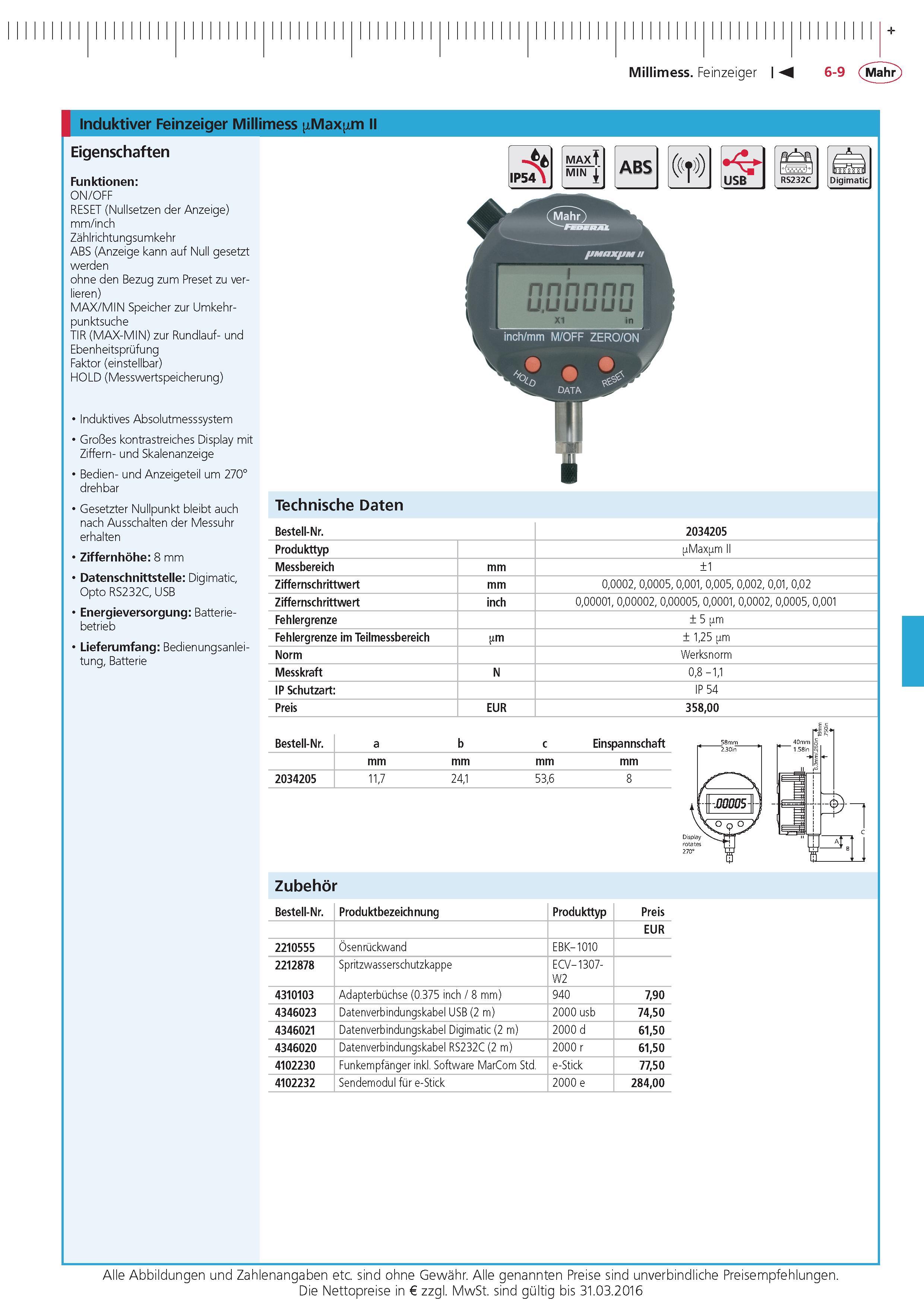 203 Millimess Feinzeiger Induktiver Feinzeiger Millimess Max m Eigenschaften Funktionen ON OFF RESET (Nullsetzen der Anzeige) mm inch Zahlrichtungsumkeh Каталог MAHR 2015 Инструмент Приборы Оборудование для измерения и метрологического обеспечения машиностроительных производств Стр. 6-9 DEU