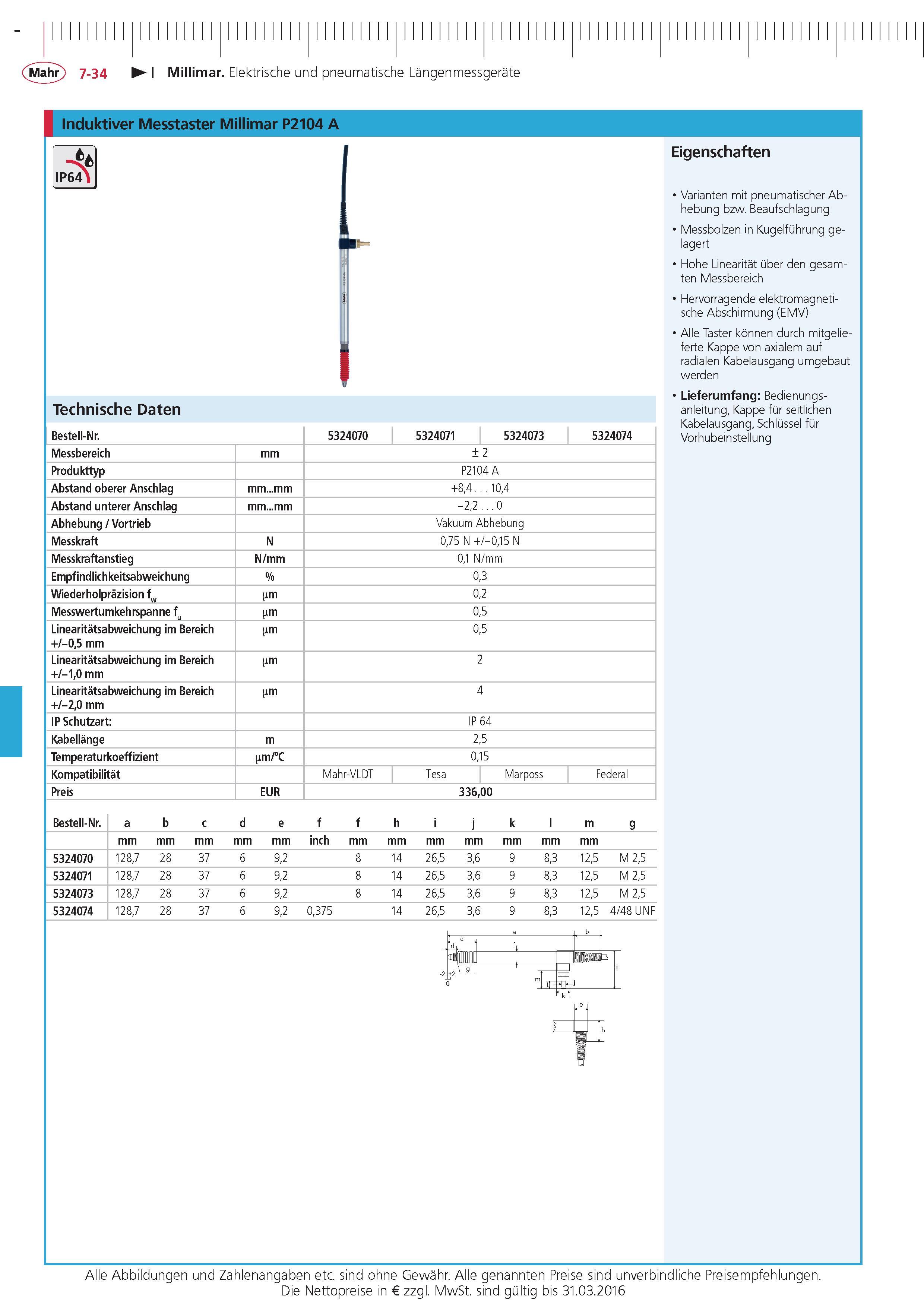 244 Millimar Elektrische und pneumatische Langenmessgerate Induktiver Messtaster Millimar P2104 A IP64 Technische Daten Bestell-Nr 5324070 5324071 53240 Каталог MAHR 2015 Инструмент Приборы Оборудование для измерения и метрологического обеспечения машиностроительных производств Стр. 7-34 DEU