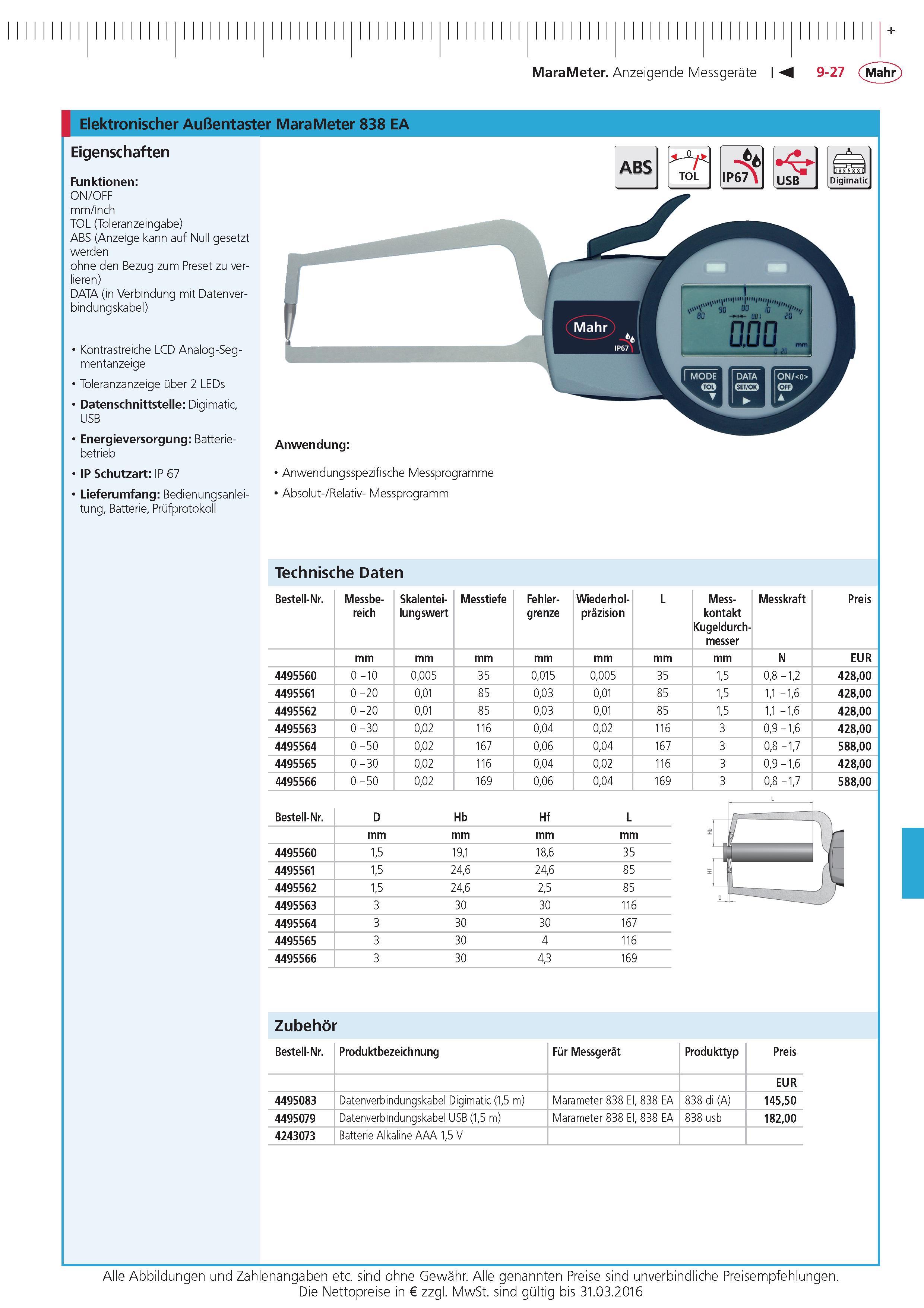 323 MaraMeter Anzeigende Messgerate Elektronischer Au entaster MaraMeter 838 EA Eigenschaften Funktionen ON OFF mm inch TOL (Toleranzeingabe) ABS (Anzei Каталог MAHR 2015 Инструмент Приборы Оборудование для измерения и метрологического обеспечения машиностроительных производств Стр. 9-27 DEU