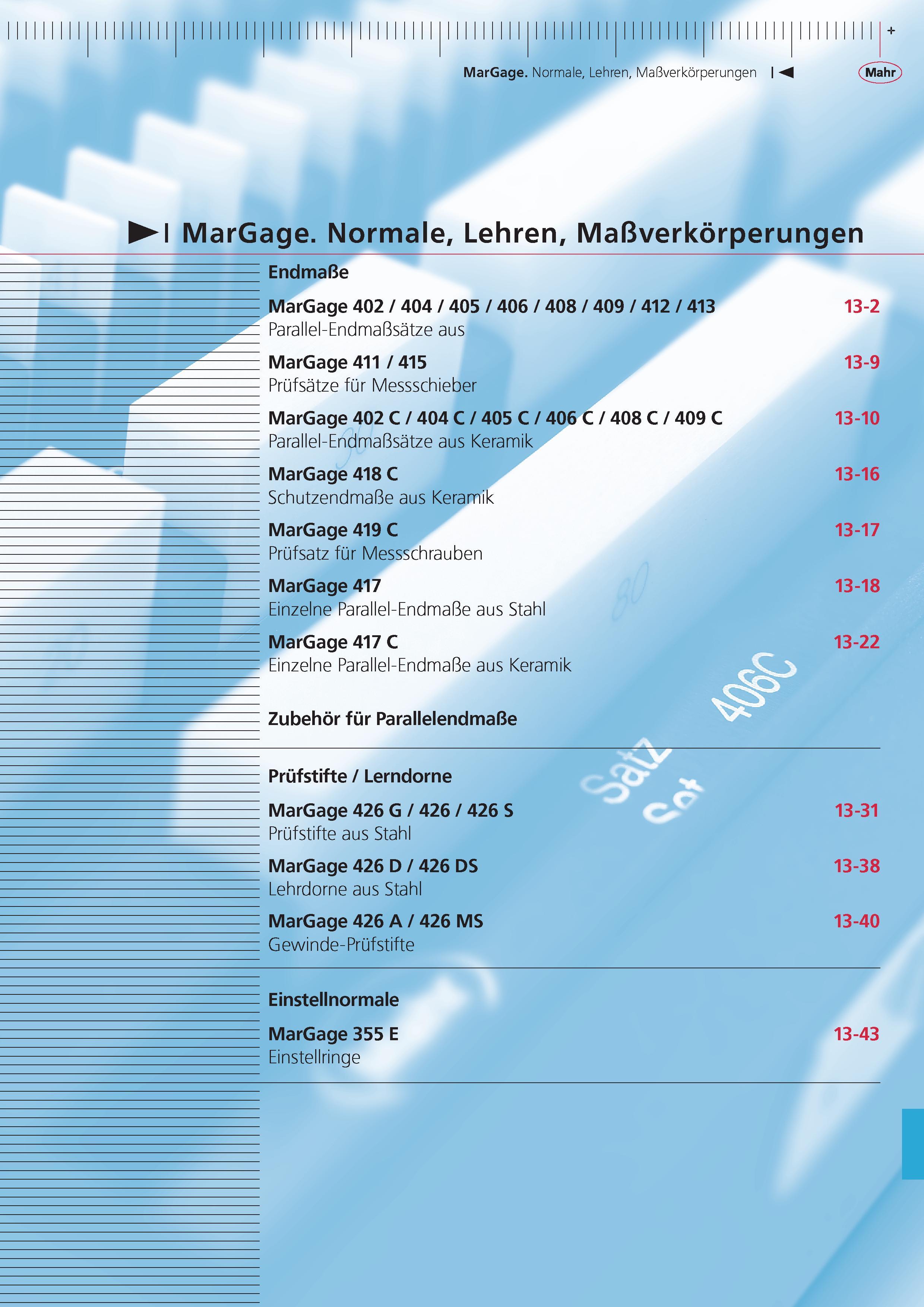 401 MarGage Normale Lehren Ma verkorperungen MarGage Normale Lehren Ma verkorperungen Endma e MarGage 402 404 405 406 408 409 412 413 Parallel-Endma sat Каталог MAHR 2015 Инструмент Приборы Оборудование для измерения и метрологического обеспечения машиностроительных производств Стр.  DEU