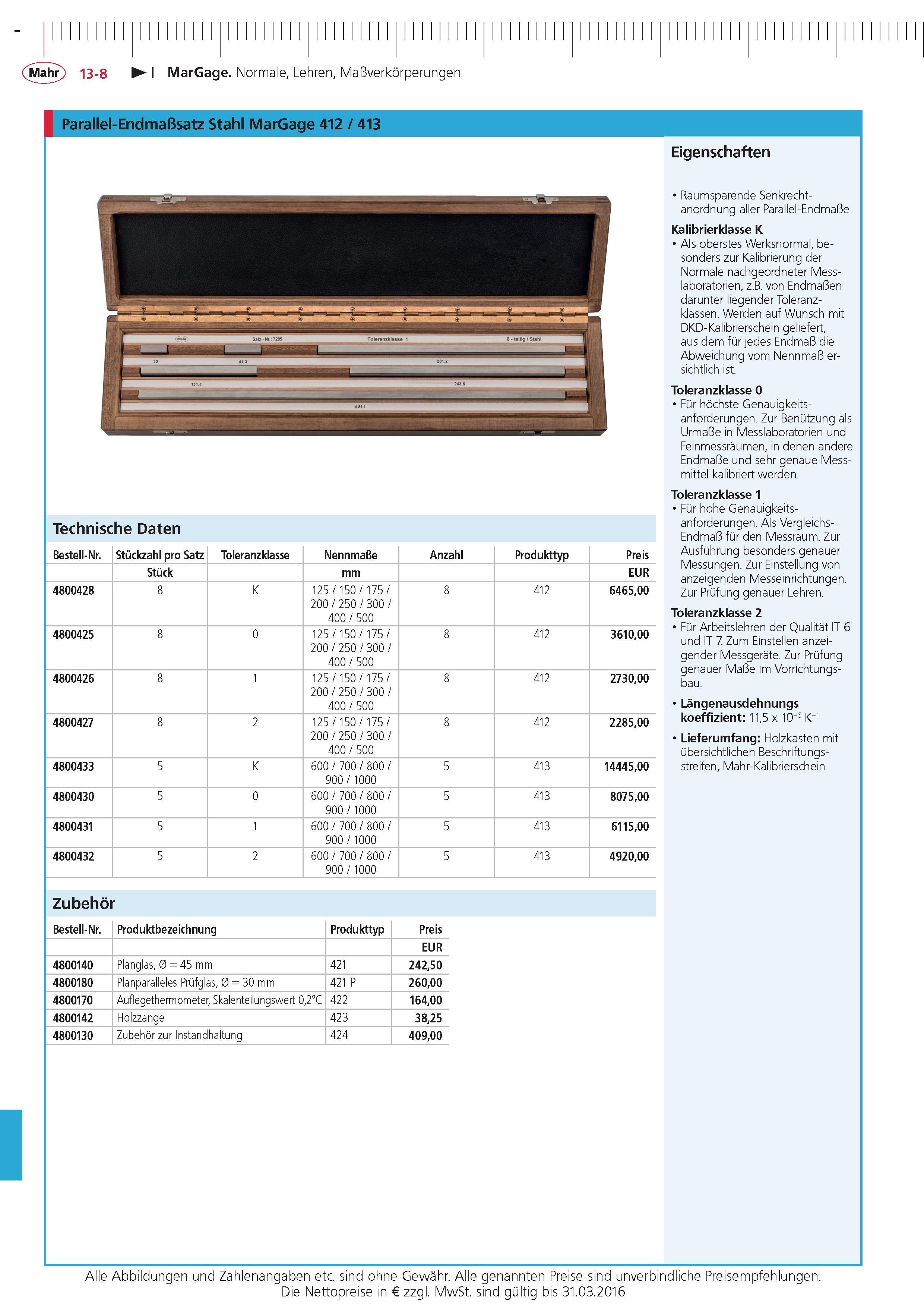 408 MarGage Normale Lehren Ma verkorperungen Parallel-Endma satz Stahl MarGage 412 413 Technische Daten Bestell-Nr Stuckzahl pro Satz Toleranzklasse Nen Каталог MAHR 2015 Инструмент Приборы Оборудование для измерения и метрологического обеспечения машиностроительных производств Стр. 13-8 DEU