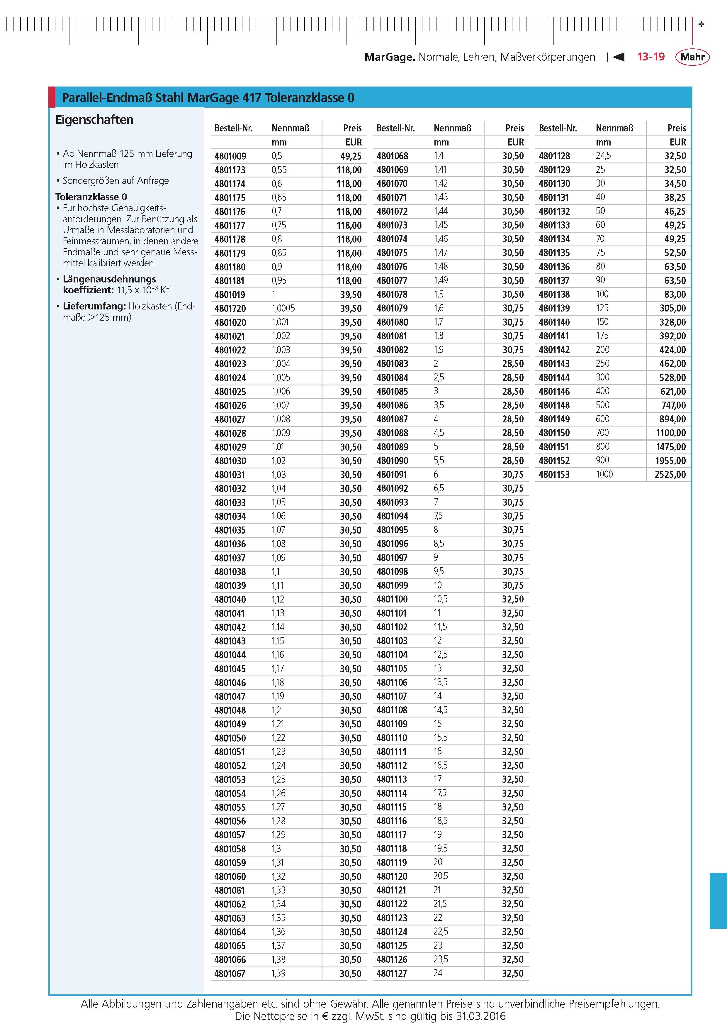 419 MarGage Normale Lehren Ma verkorperungen Parallel-Endma Stahl MarGage 417 Toleranzklasse 0 Eigenschaften Ab Nennma 125 mm Lieferung im Holzkasten So Каталог MAHR 2015 Инструмент Приборы Оборудование для измерения и метрологического обеспечения машиностроительных производств Стр. 13-19 DEU