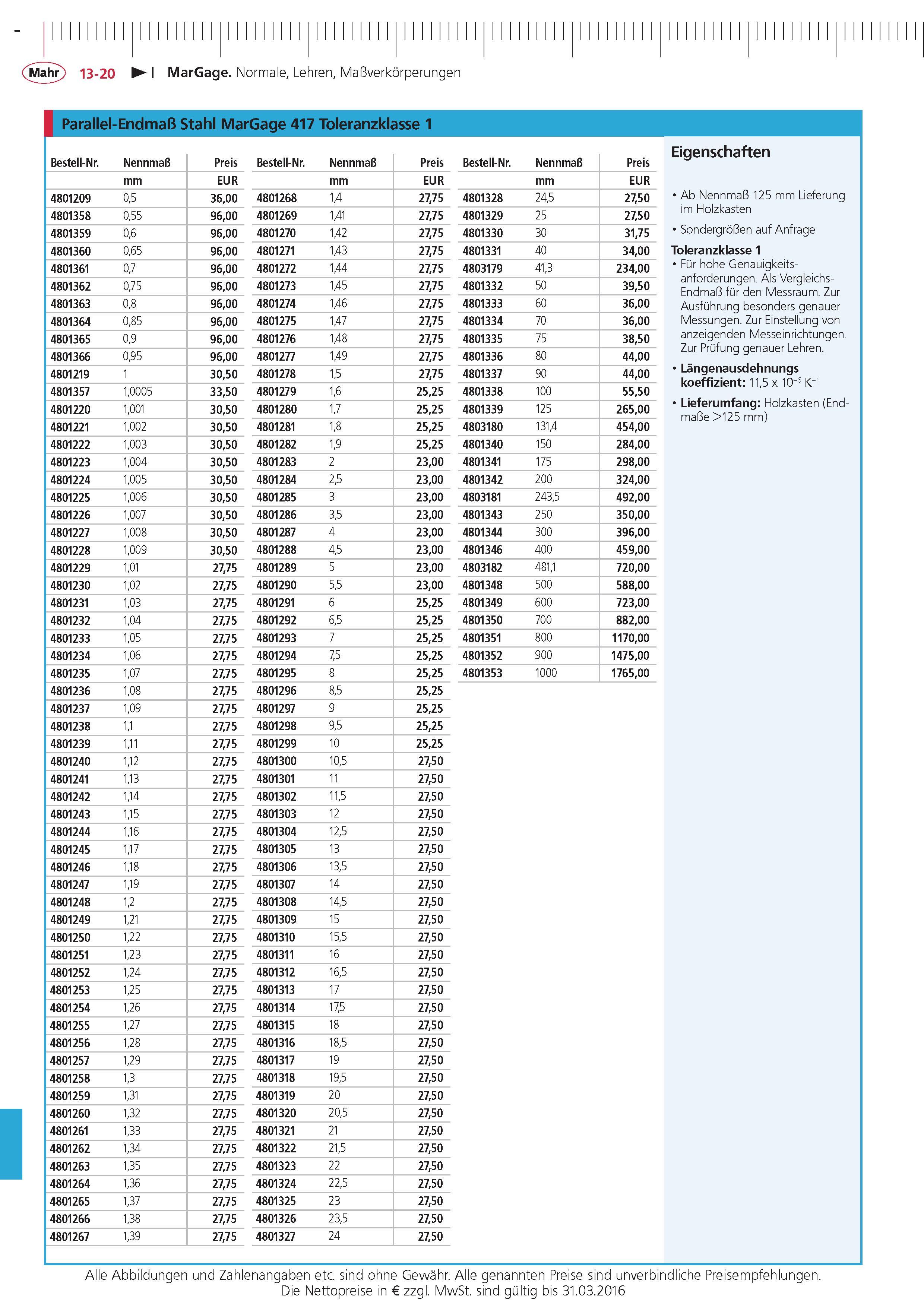 420 MarGage Normale Lehren Ma verkorperungen Parallel-Endma Stahl MarGage 417 Toleranzklasse 1 Bestell-Nr Nennma Preis Bestell-Nr Nennma Preis Bestell-N Каталог MAHR 2015 Инструмент Приборы Оборудование для измерения и метрологического обеспечения машиностроительных производств Стр. 13-20 DEU