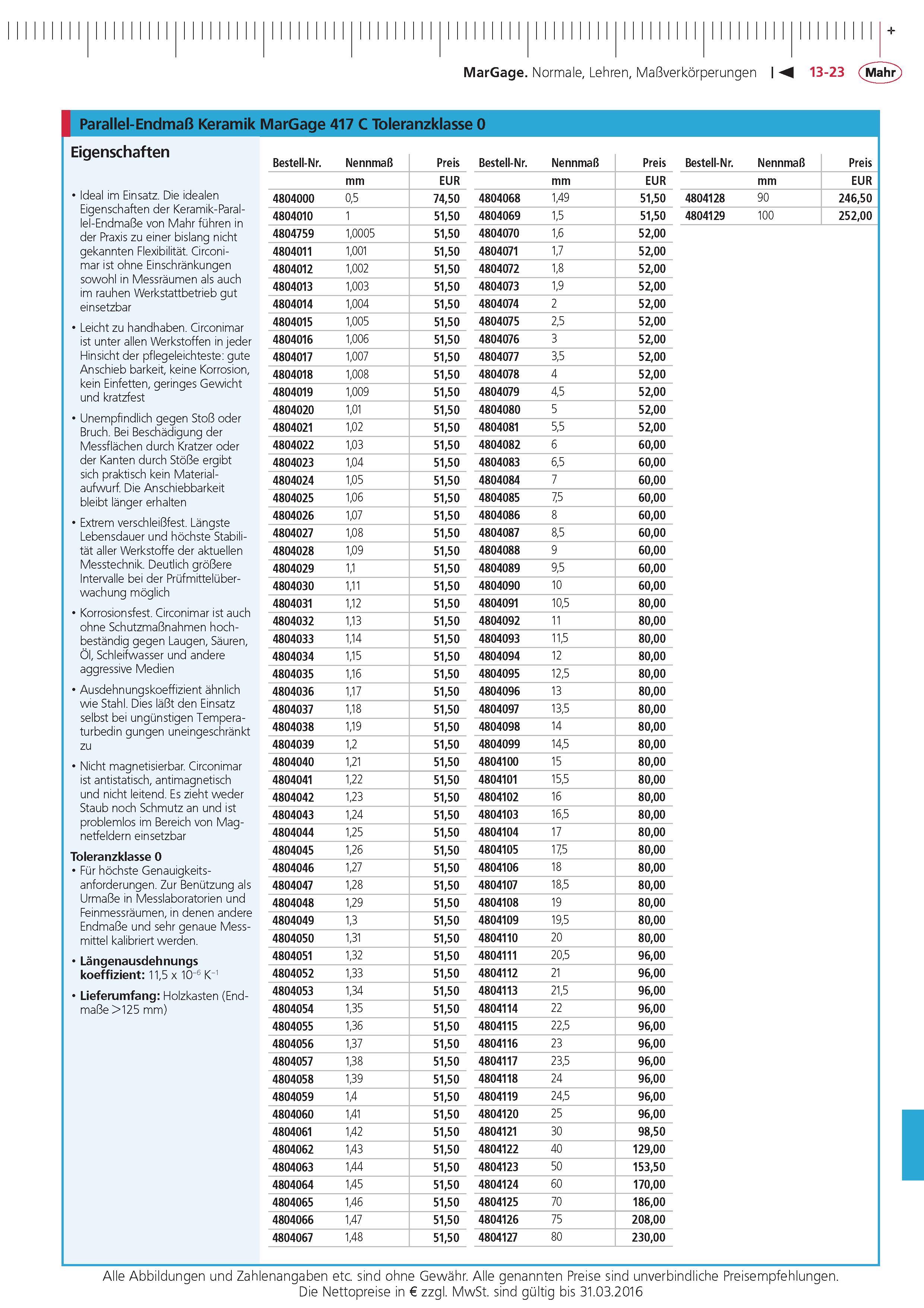423 MarGage Normale Lehren Ma verkorperungen Parallel-Endma Keramik MarGage 417 C Toleranzklasse 0 Eigenschaften Bestell-Nr Nennma Preis Bestell-Nr Nenn Каталог MAHR 2015 Инструмент Приборы Оборудование для измерения и метрологического обеспечения машиностроительных производств Стр. 13-23 DEU