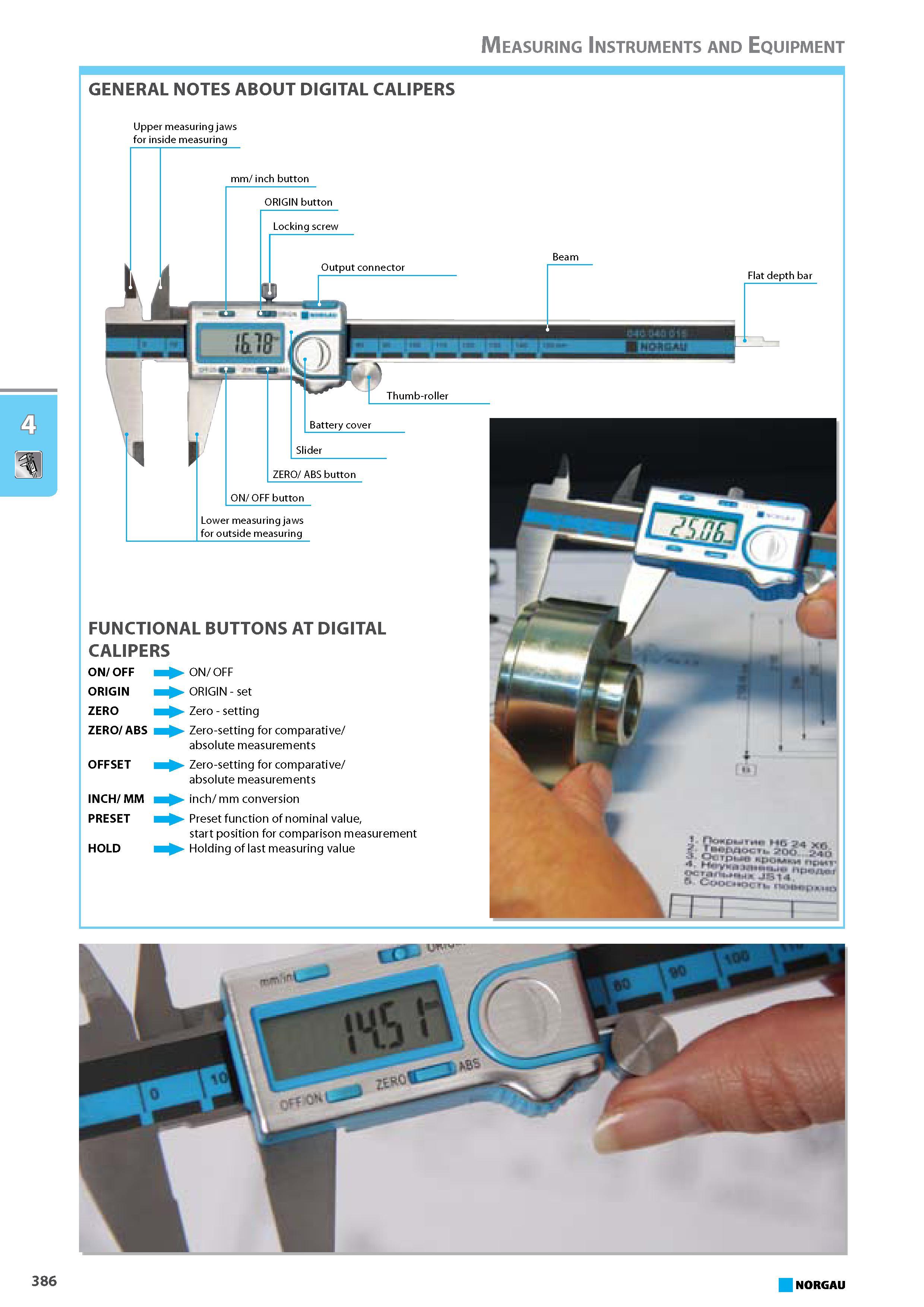 402 GENERAL NOTES ABOUT DIGITAL CALIPERS Upper measuring jaws for inside measuring FUNCTIONAL BUTTONS AT DIGITAL CALIPERS ON OFF ORIGIN - set Zero - setting Zero-setting f Каталог NORGAU 2015 Инструмент режущий измерительный слесарно-монтажный Стр. 386