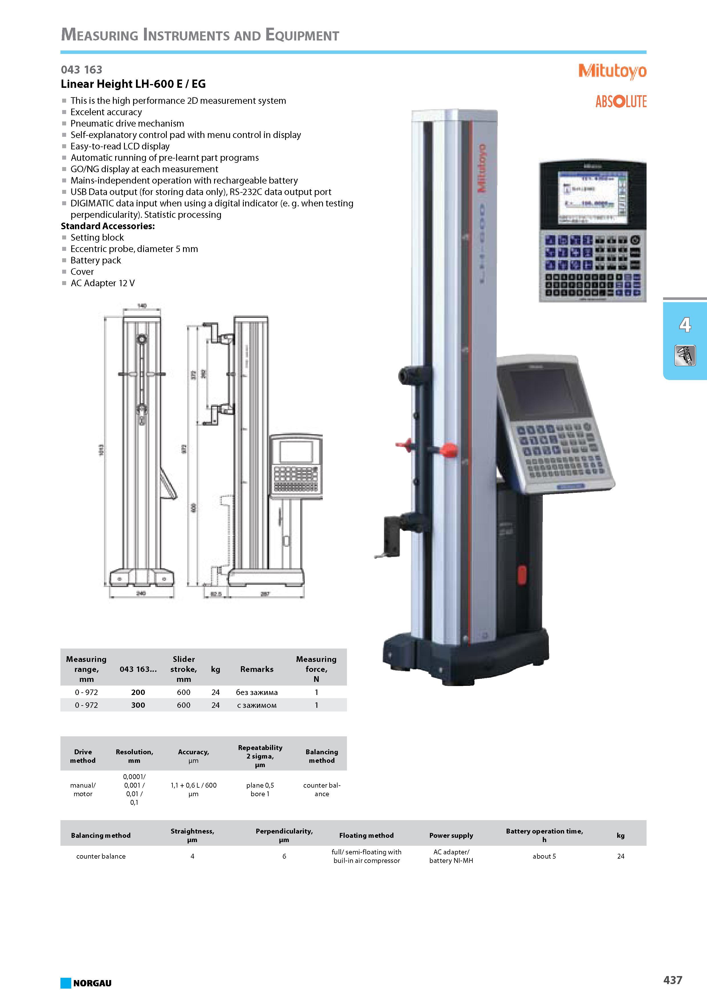453 Linear Height LH-600 E EG This is the high performance 2D measurement system Excelent accuracy Pneumatic drive mechanism Self-explanatory control pad with menu control Каталог NORGAU 2015 Инструмент режущий измерительный слесарно-монтажный Стр. 437