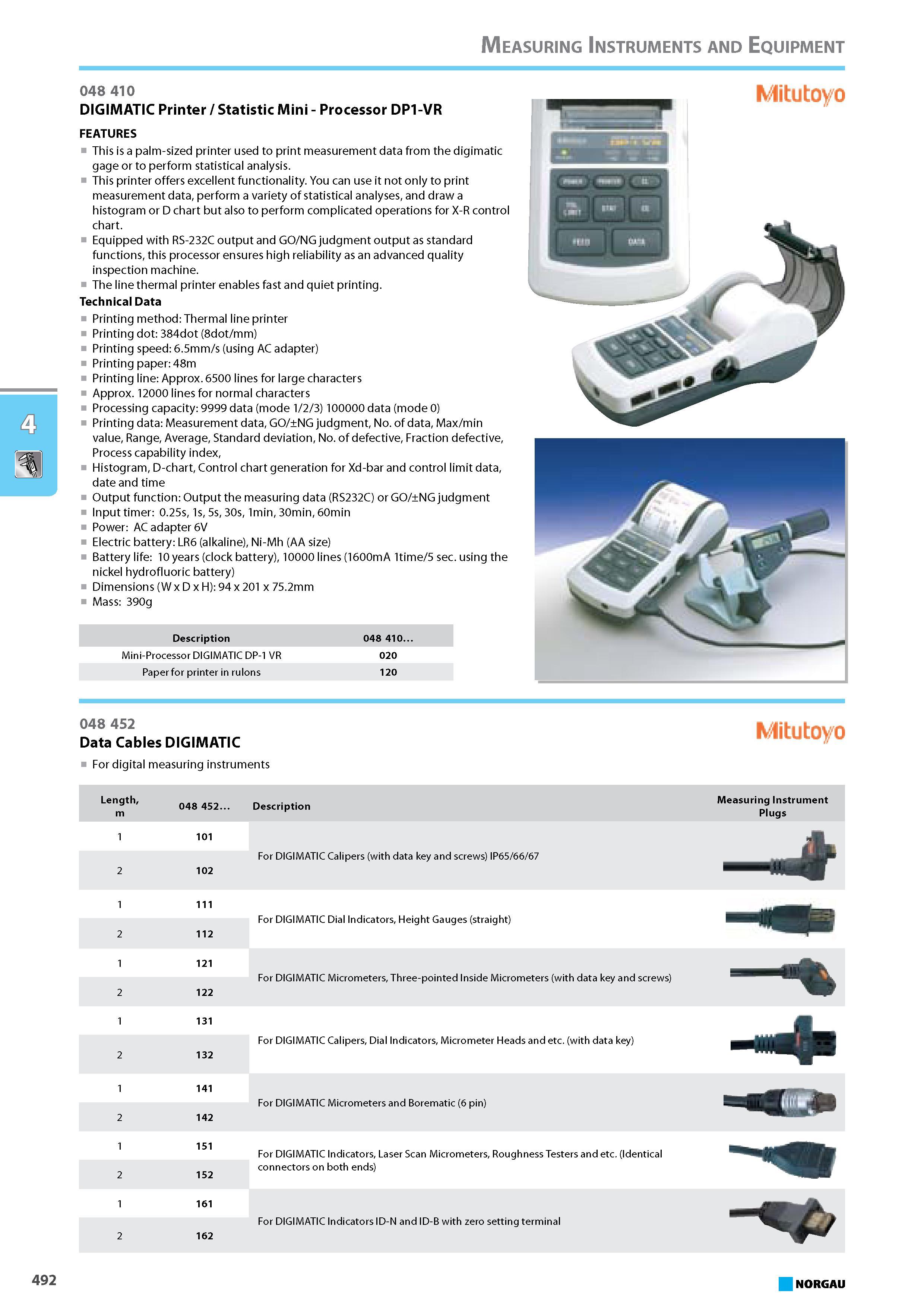 508 Printer Statistic Mini - Processor DP1-VR FEATURES This is a palm-sized printer used to print measurement data from the digimatic gage or to perform statistical analys Каталог NORGAU 2015 Инструмент режущий измерительный слесарно-монтажный Стр. 492