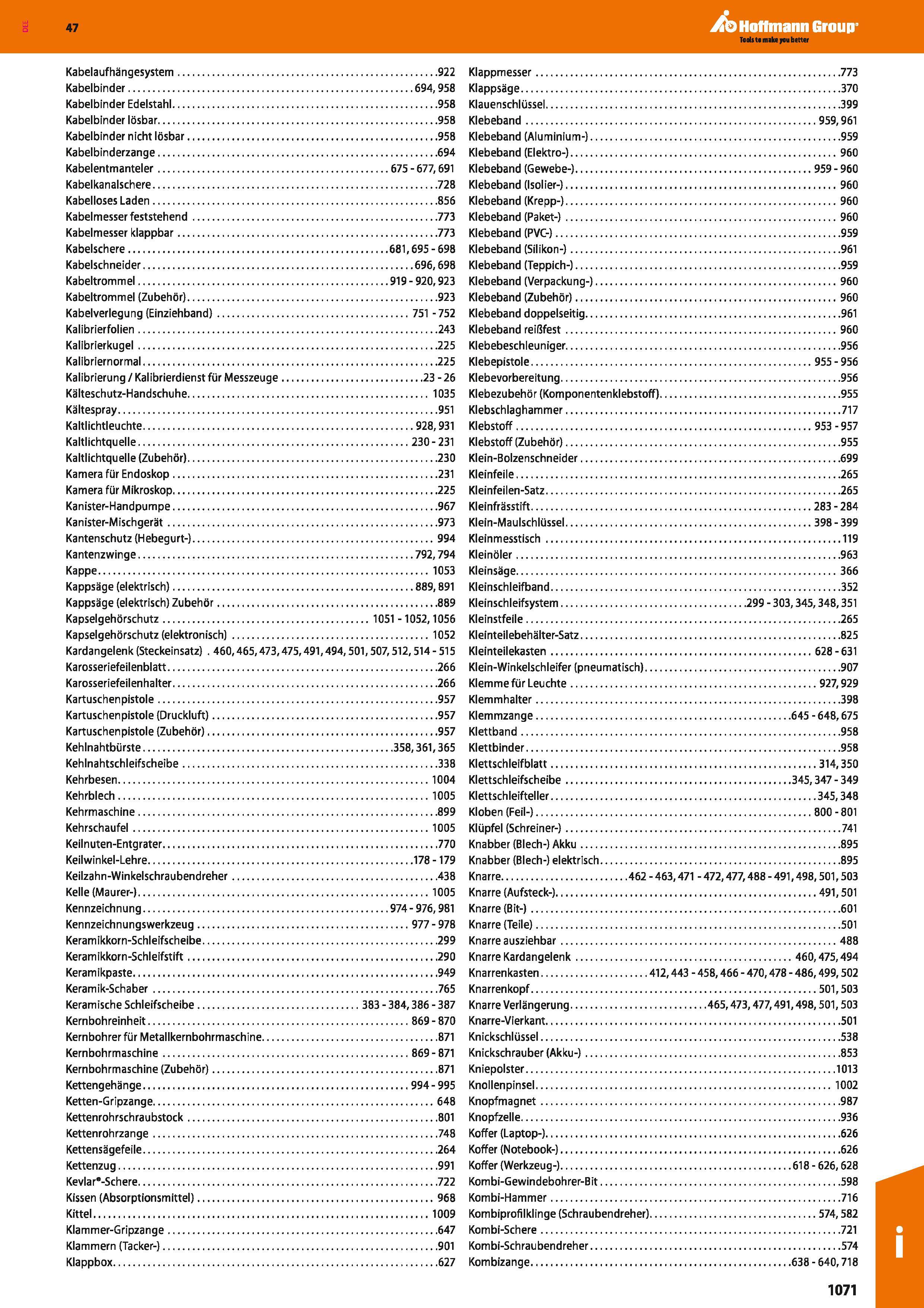 1071 Kabelaufhängesystem 922 Kabelbinder 694,958 Kabelbinder Edelstahl 958 Kabelbinder lösbar 958 Kabelbinder nicht lösbar 958 Kabelbinderzange 694 Ka Каталог HOFFMANN GROUP 2016 Ручной слесарно-монтажный и контрольно-измерительный инструмент и приборы для предприятий машиностроения и мастерских сервисного обслуживания 47 версия издания Стр. 1071 DEU