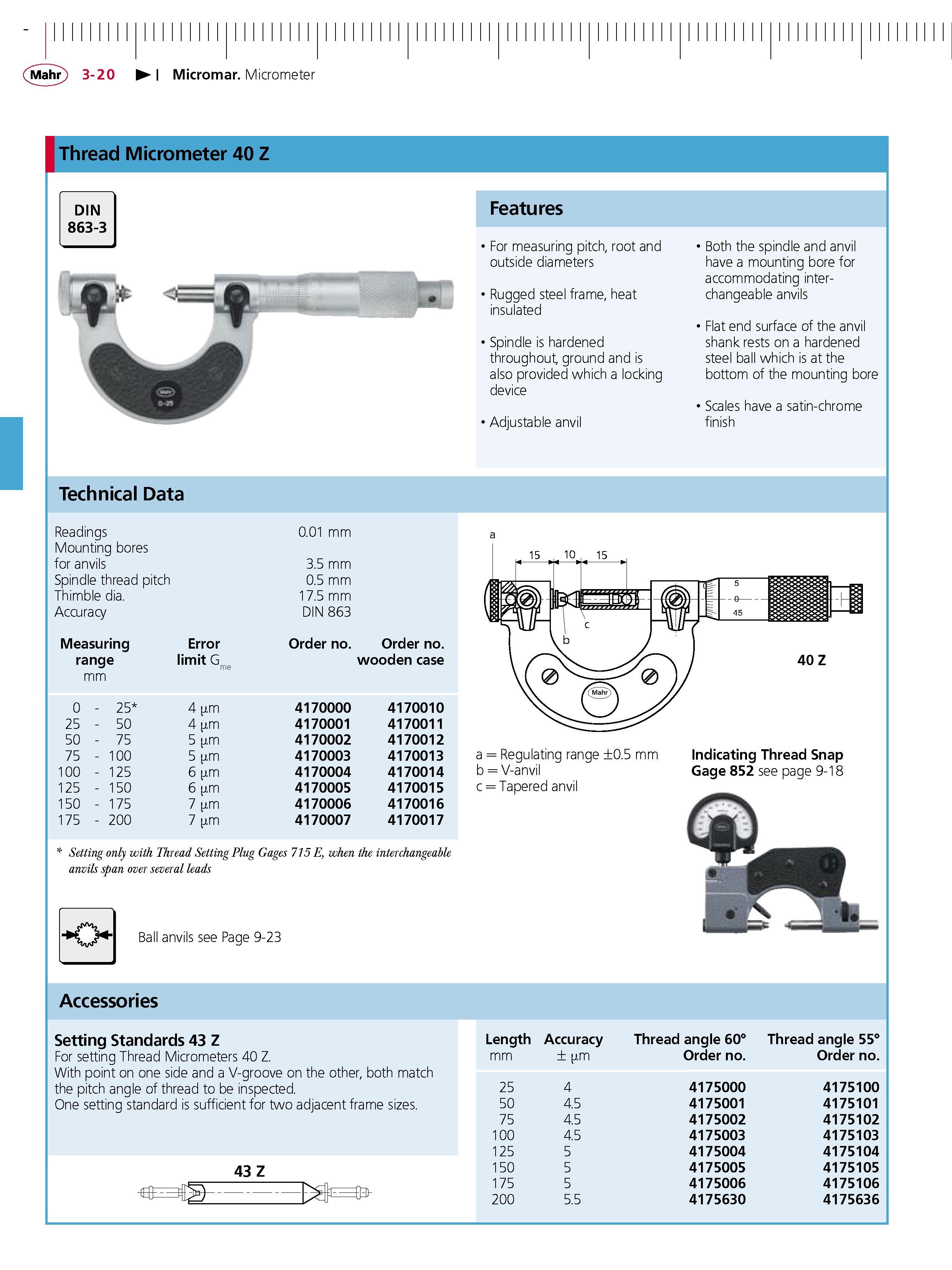 84 Micromar Micrometer Thread Micrometer 40 Z Features For measuring pitch root and outside diameters Rugged steel frame heat insulated Spindle is Каталог MAHR 2007 Линейно-угловые средства измерений Измерительный инструмент и оборудование для предприятий машиностроения Стр. 3-20 ENG