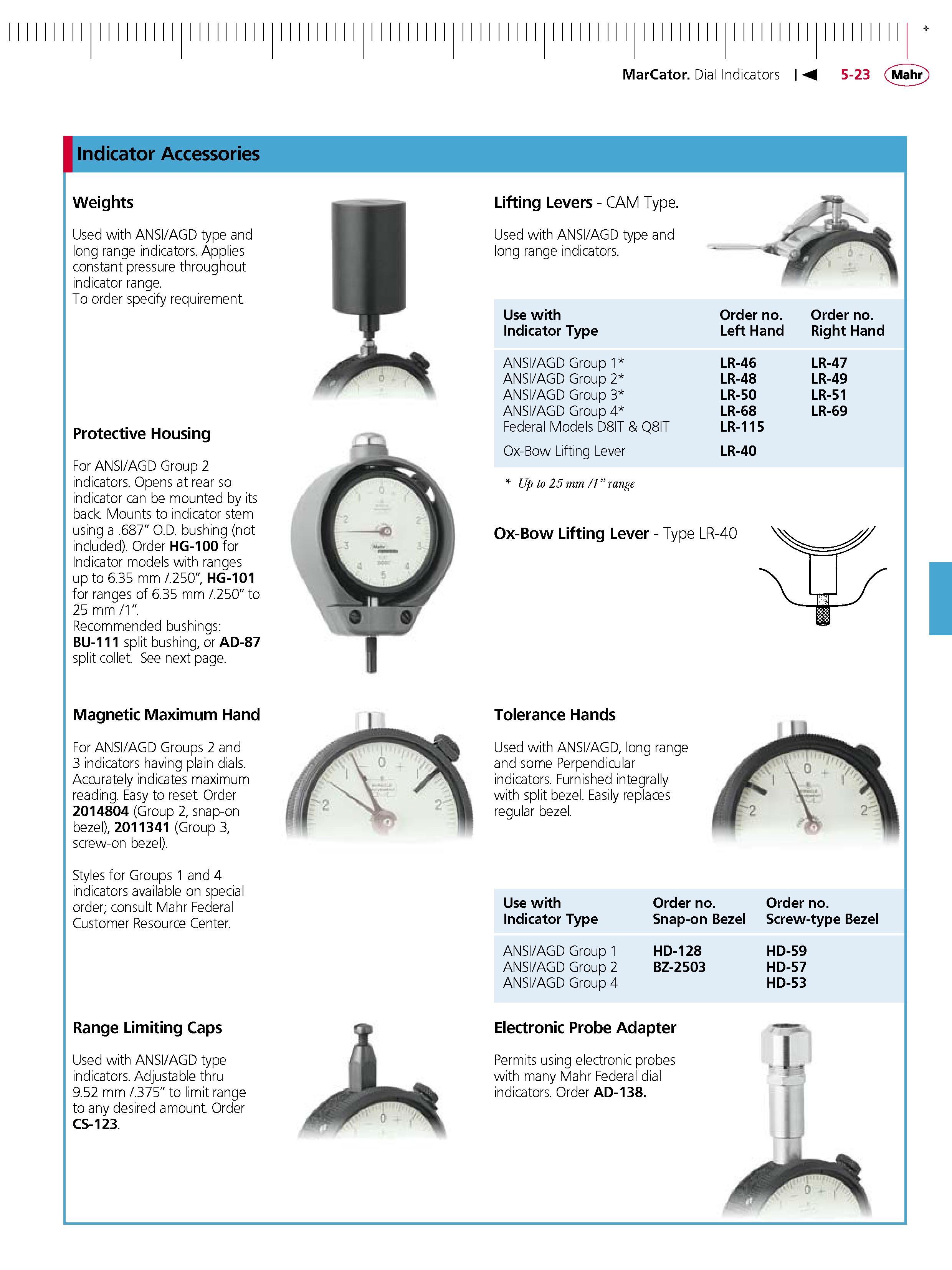 133 MarCator Dial Indicators Indicator Accessories Weights Used with ANSI AGD type and long range indicators Applies constant pressure throughout i Каталог MAHR 2007 Линейно-угловые средства измерений Измерительный инструмент и оборудование для предприятий машиностроения Стр. 5-23 ENG