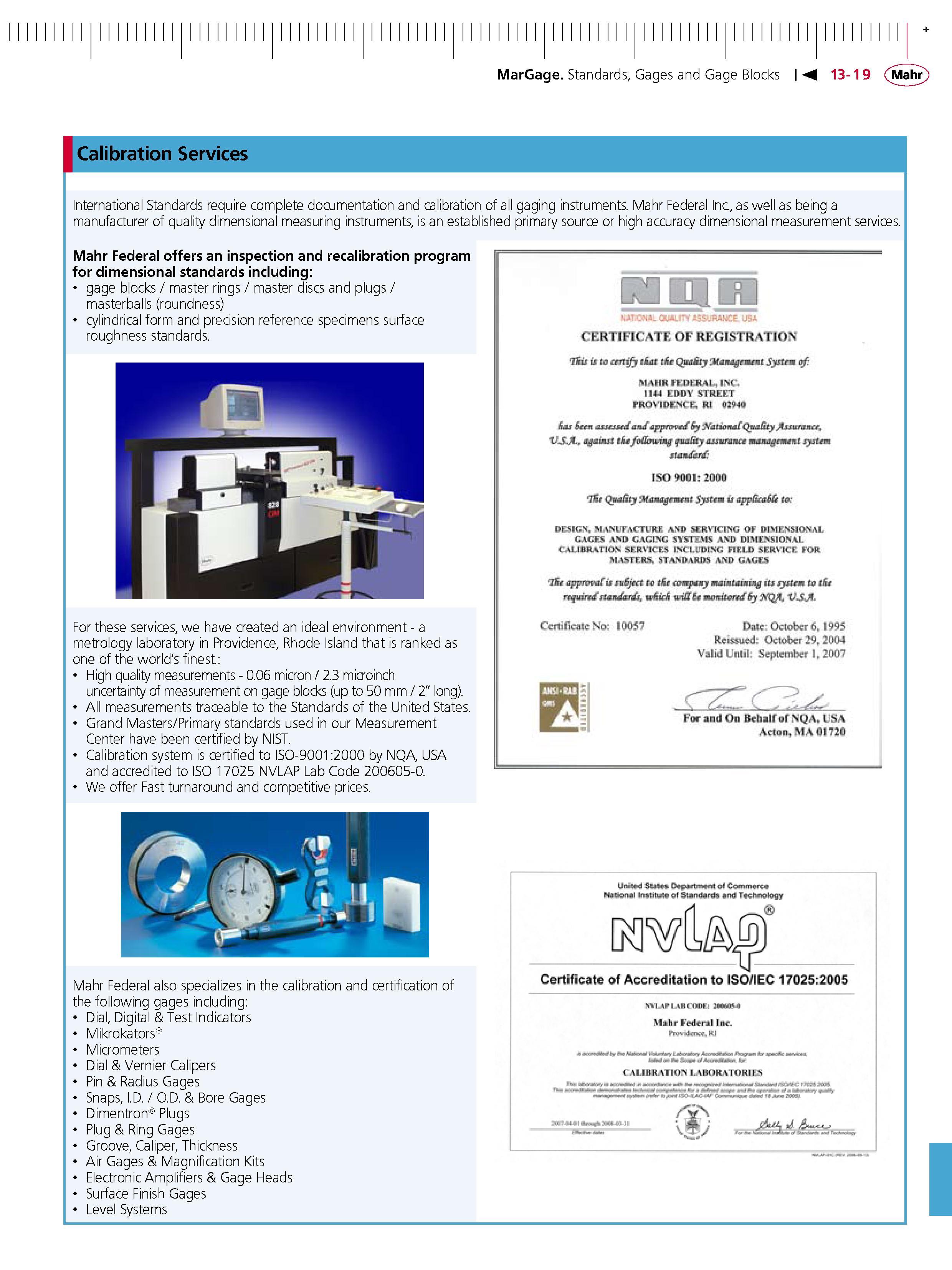 381 MarGage Standards Gages and Gage Blocks Mahr Calibration Services International Standards require complete documentation and calibration of all Каталог MAHR 2007 Линейно-угловые средства измерений Измерительный инструмент и оборудование для предприятий машиностроения Стр. 13-19 ENG