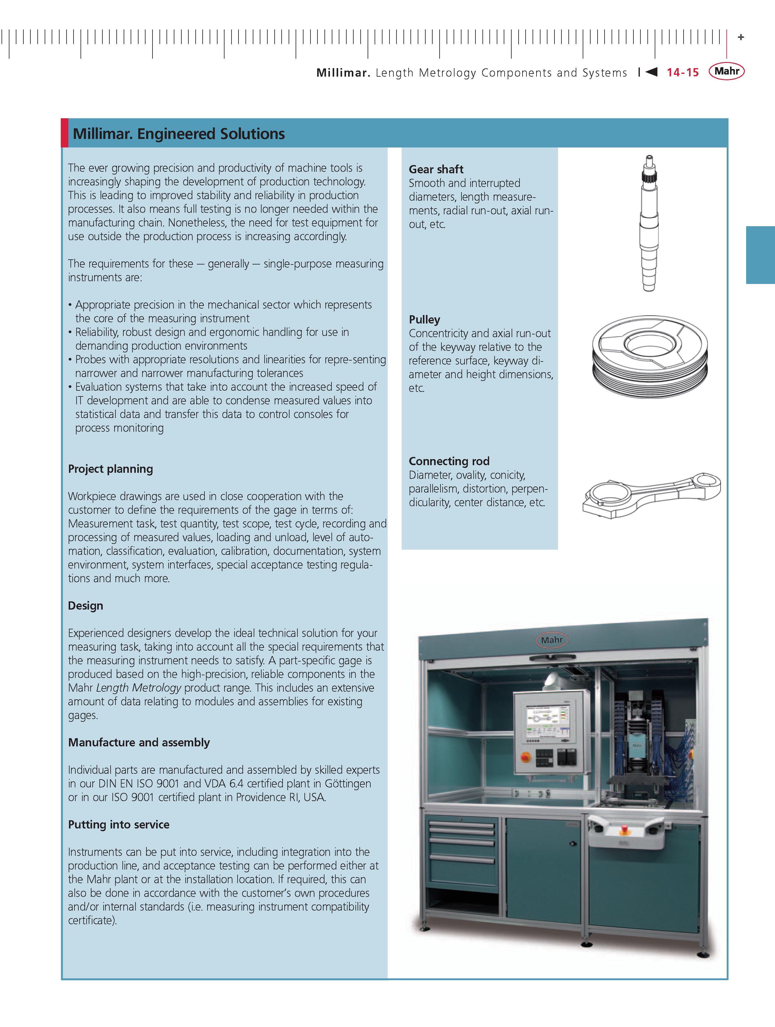 401 Millimar Length Metrology Components and Systems Millimar Engineered Solutions The ever growing precision and productivity of machine tools is Каталог MAHR 2007 Линейно-угловые средства измерений Измерительный инструмент и оборудование для предприятий машиностроения Стр. 14-15 ENG