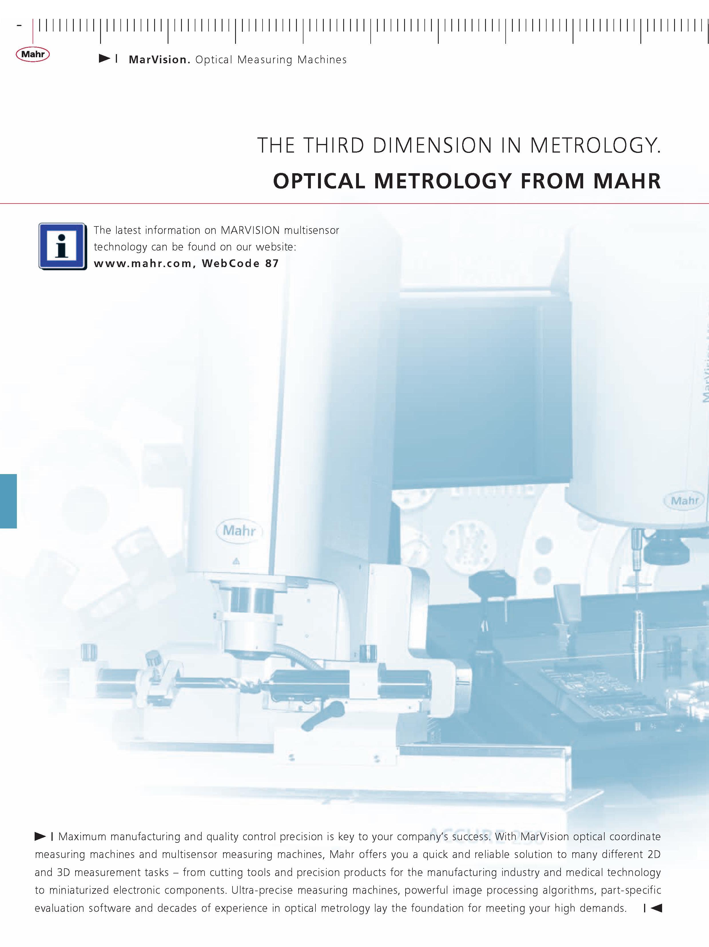 476 MarVision Optical Measuring Machines THE THIRD DIMENSION IN METROLOGY OPTICAL METROLOGY FROM MAHR The latest information on MARVISION multisens Каталог MAHR 2007 Линейно-угловые средства измерений Измерительный инструмент и оборудование для предприятий машиностроения Стр.  ENG