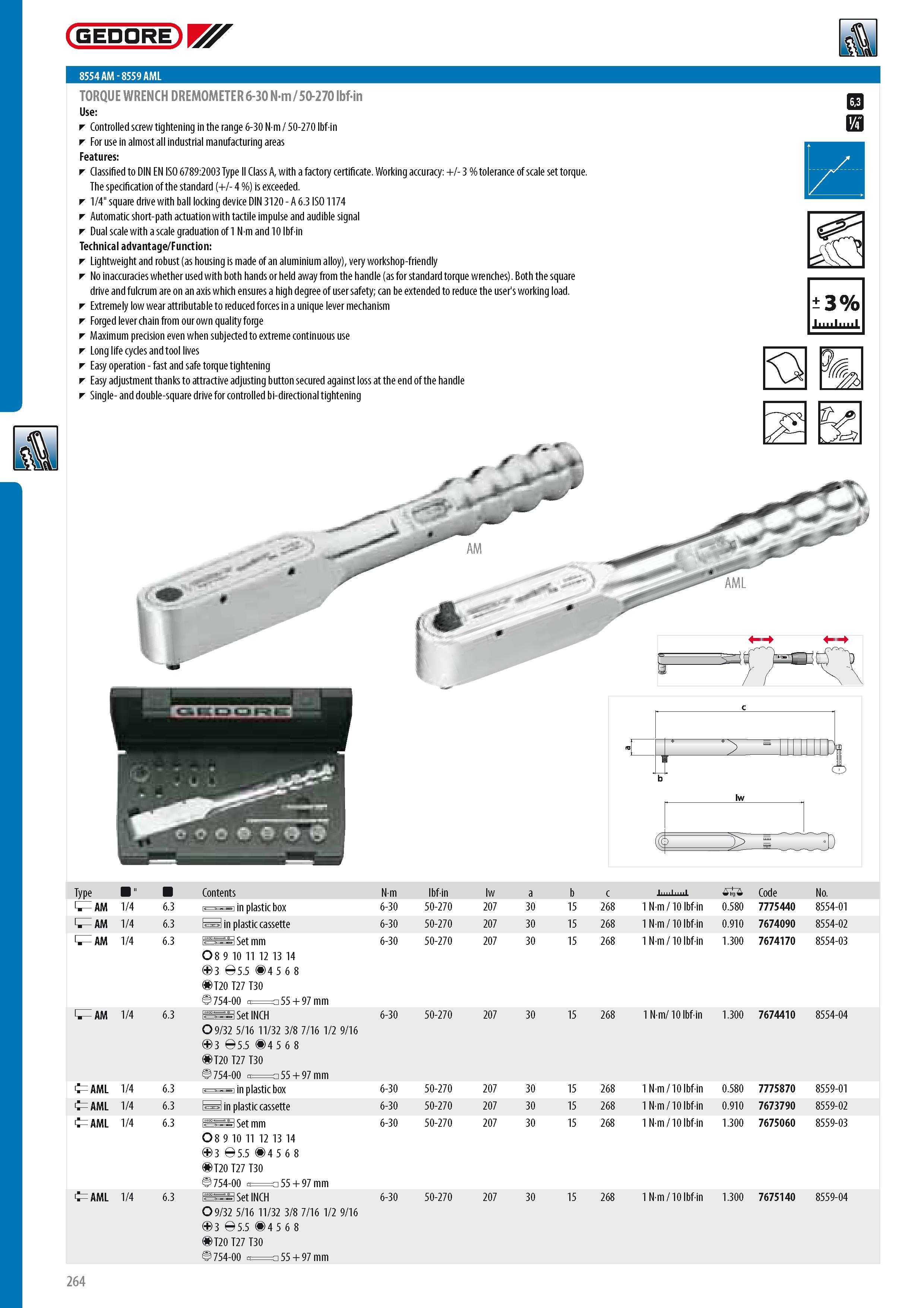 266 GEDORE 8554 AM - 8559 AML TORQUE WRENCH DREMOMETER 6-30 N-m 50-270 ibfin Controlled screw tightening in the range 6-30 N m 50-270 lbfin For use in almost a Каталог GEDORE 2014 Профессиональный слесарный инструмент и оборудование для мастерских и машиностроительных производств Стр. 264 ENG