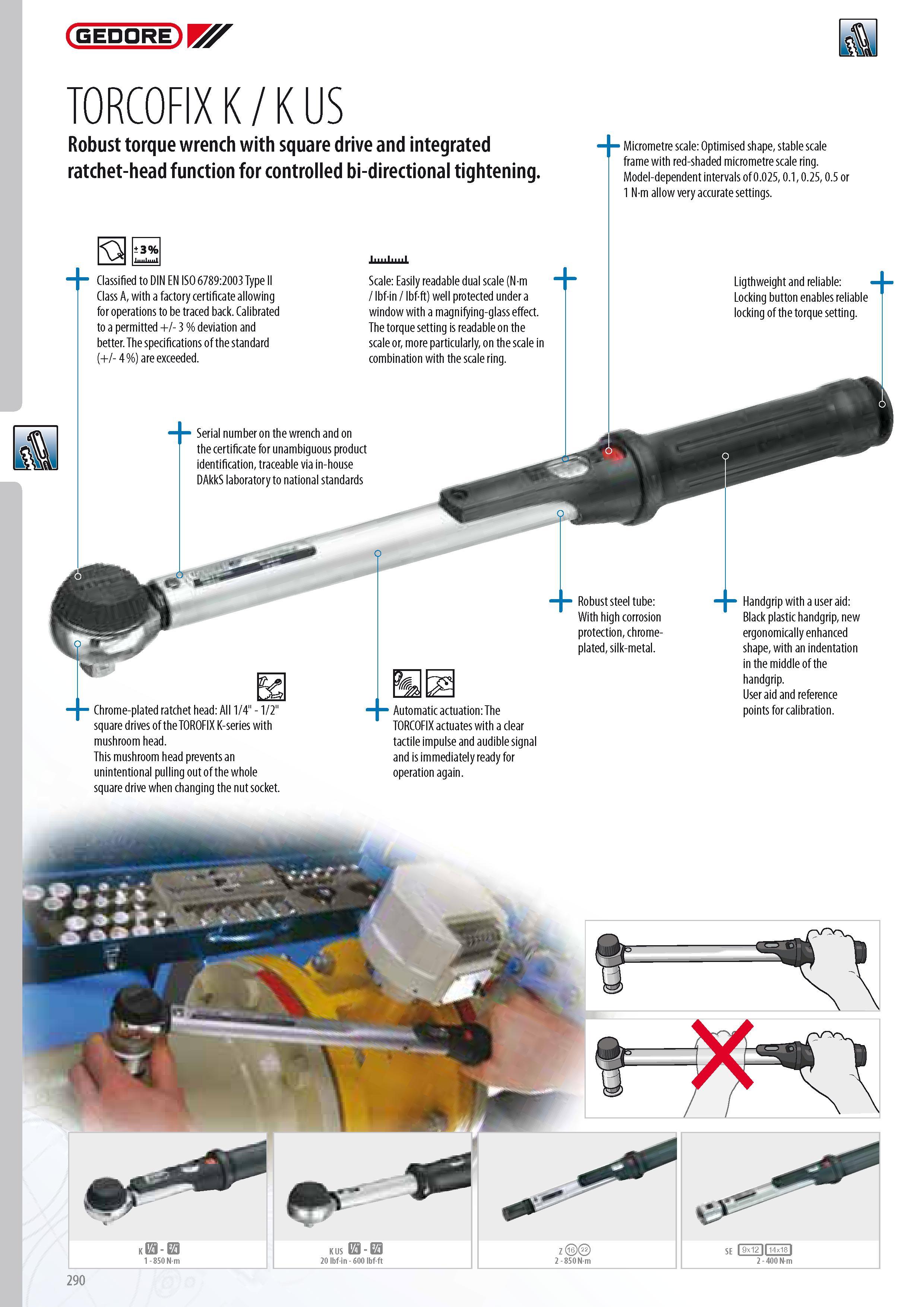 292 GEDORE TORCOFIX K K US Robust torque wrench with square drive and integrated ratchet-head function for controlled bi-directional tightening i3% Classified Каталог GEDORE 2014 Профессиональный слесарный инструмент и оборудование для мастерских и машиностроительных производств Стр. 290 ENG