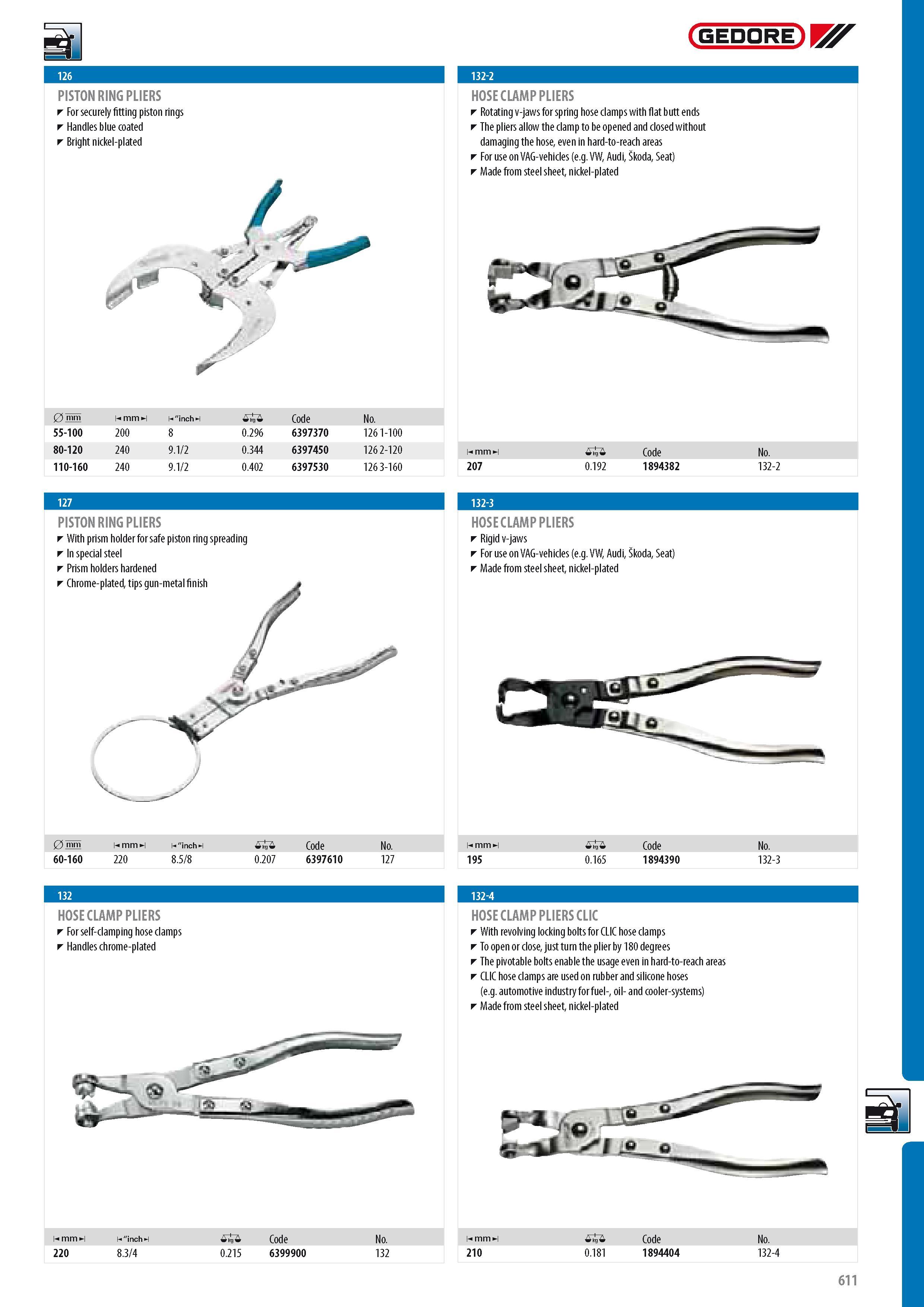 613 GEDORE PISTON RING PLIERS For securely fitting piston rings Handles blue coated Bright nickel-plated HOSE CLAMP PLIERS Rotating v-jaws for spring hose clam Каталог GEDORE 2014 Профессиональный слесарный инструмент и оборудование для мастерских и машиностроительных производств Стр. 611 ENG