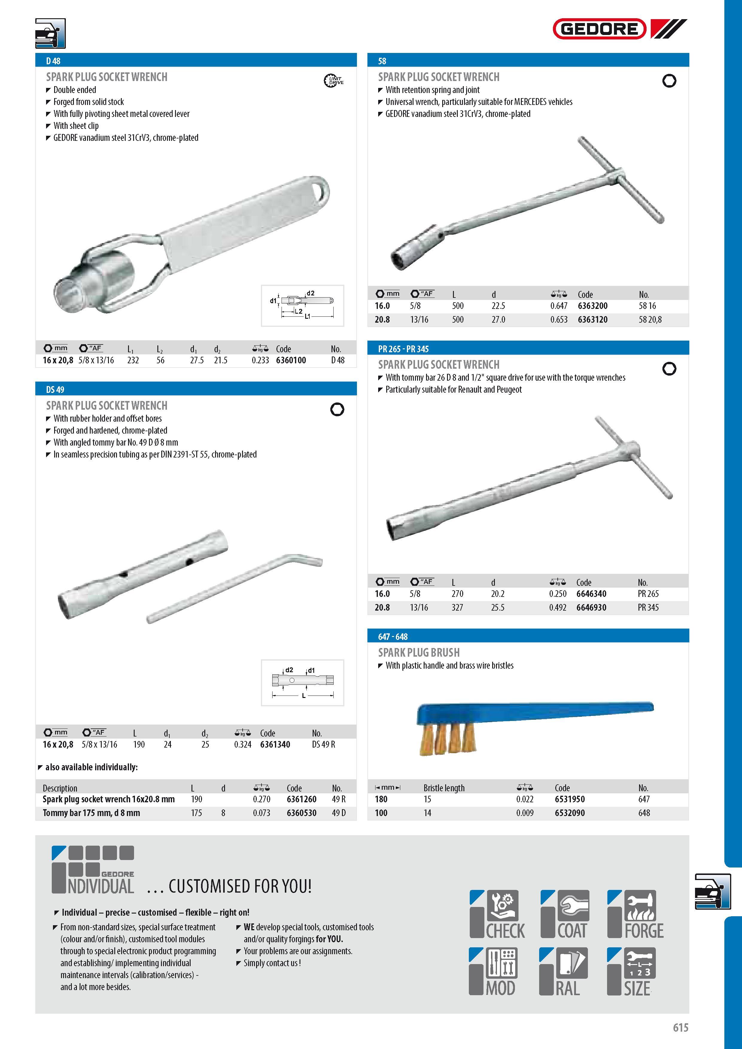 617 GEDORE SPARK PLUG SOCKET WRENCH Double ended Forged from solid stock With fully pivoting sheet metal covered lever With sheet clip GEDORE vanadium steel 31 Каталог GEDORE 2014 Профессиональный слесарный инструмент и оборудование для мастерских и машиностроительных производств Стр. 615 ENG
