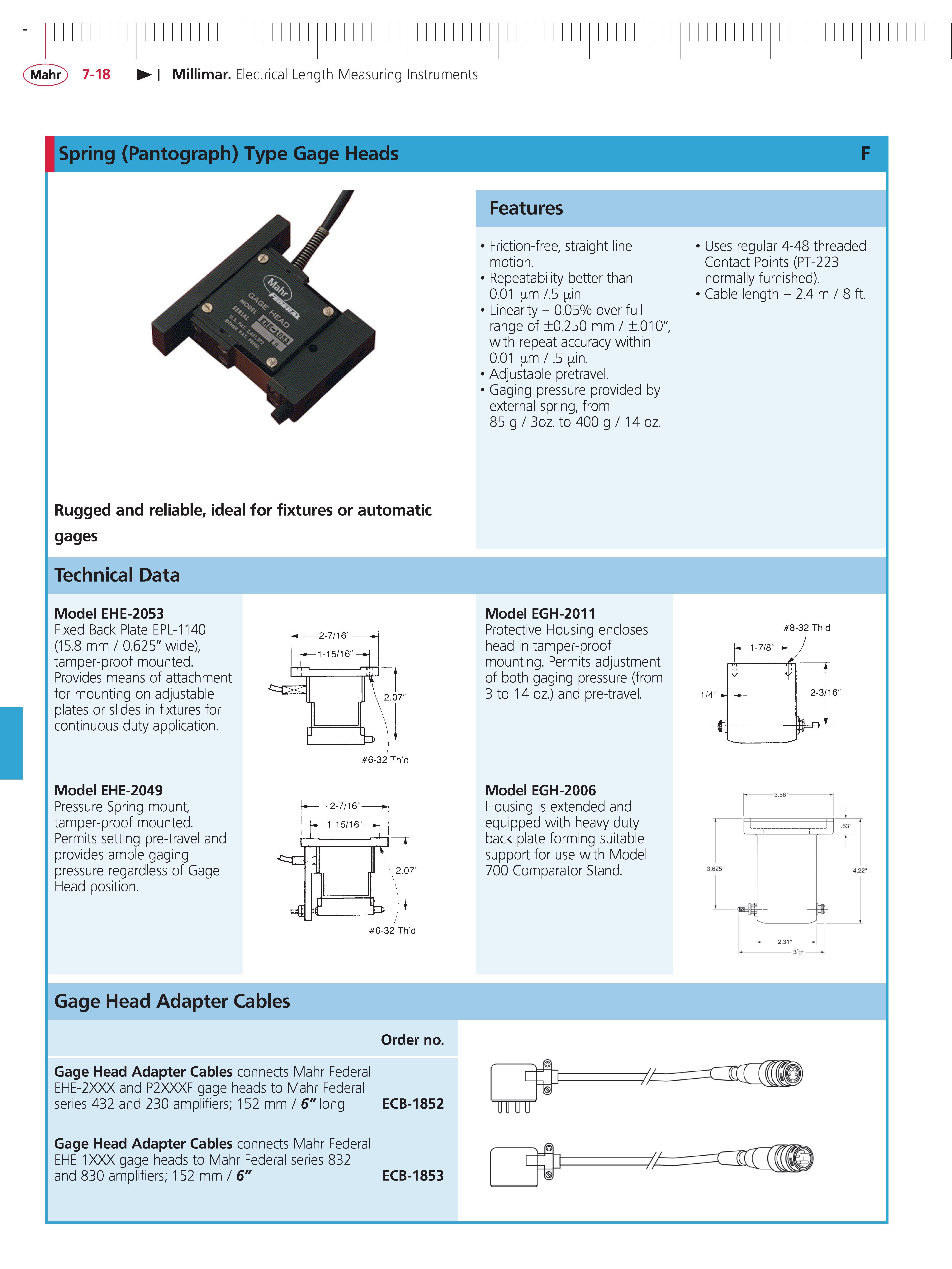 238 Mahr 7-18 Millimar Electrical Length Measuring Instruments Spring (Pantograph) Type Gage Heads Features 1 Friction-free straight line motion 1 Каталог MAHR 2014 Измерительные инструменты приборы и оборудование для линейно-угловых измерений в машиностроении Стр. 7-18 ENG