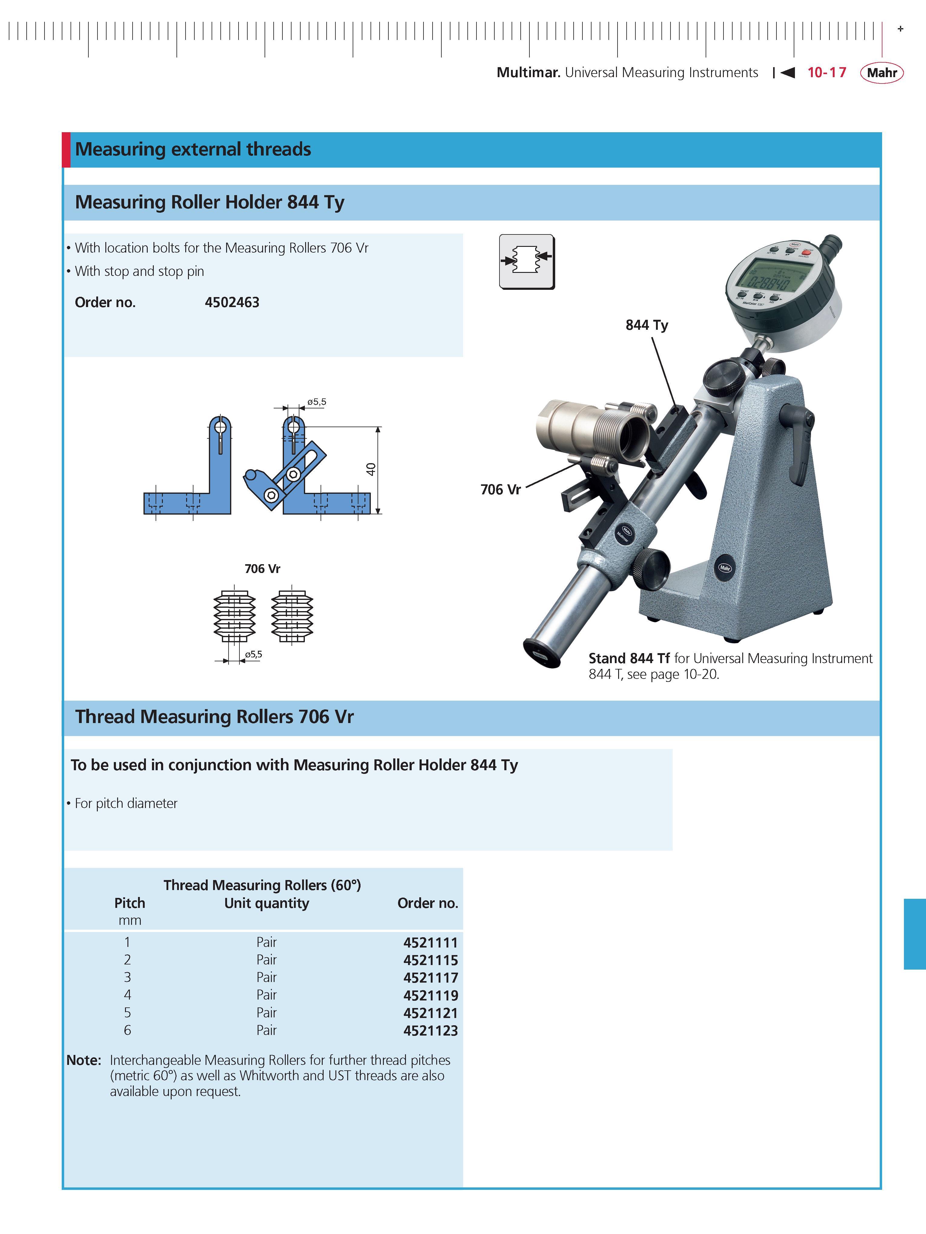 399 Multimar Universal Measuring Instruments 10-17 Mahr Measuring external threads Measuring Roller Holder 844 Ty 844 Ty 706 Vr 706 Vr 055 Stand 84 Каталог MAHR 2014 Измерительные инструменты приборы и оборудование для линейно-угловых измерений в машиностроении Стр. 10-17 ENG