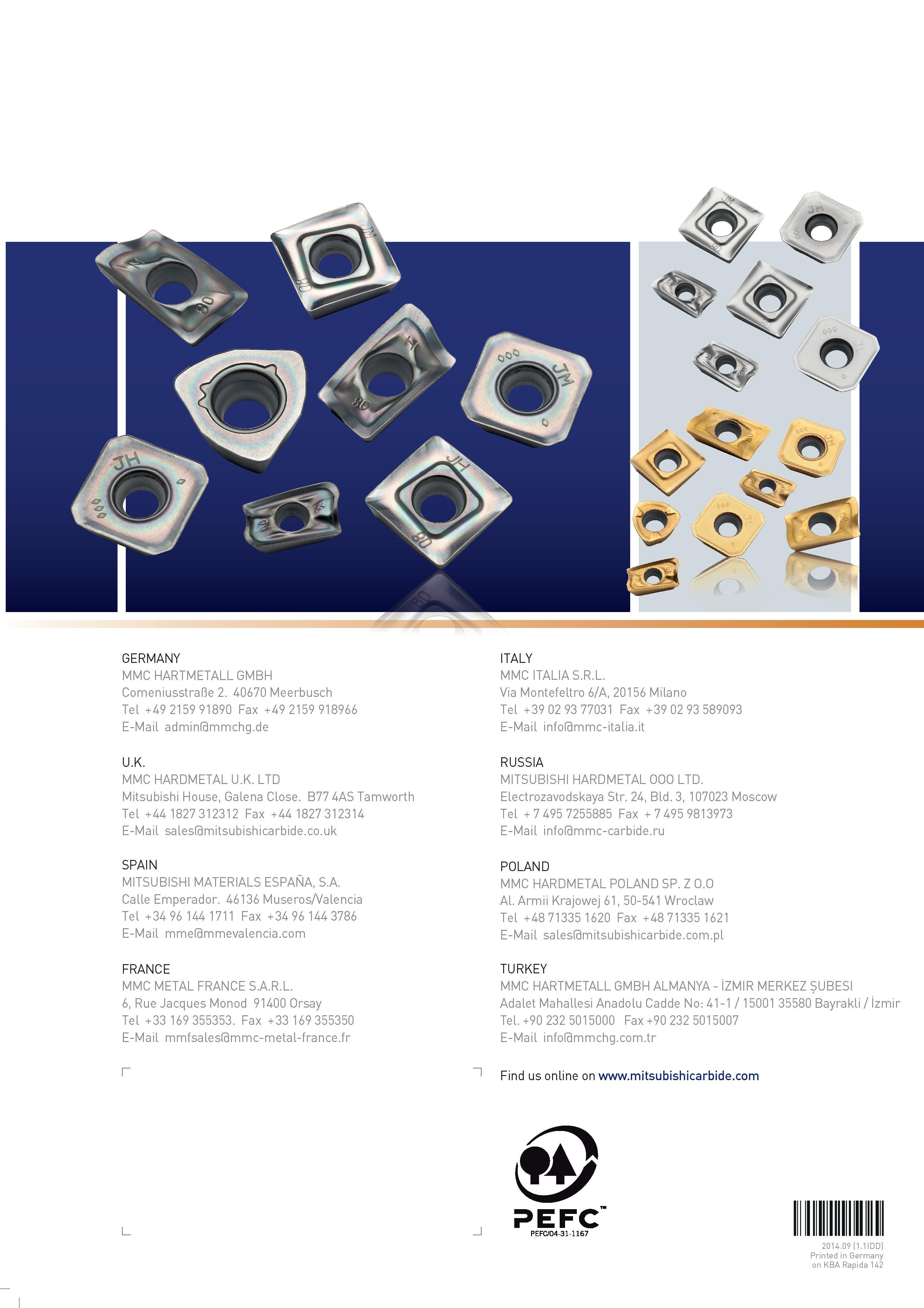 164 GERMANY MMC HARTMETALL GMBH Comeniusstrafie 2 40670 Meerbusch Tel + 49 2159 91890 Fax + 49 2159 918966 E-Mail admin mmchg de ITALY MMC ITALIA S R Каталог MITSUBISHI 2014 Новый режущий инструмент для металлообработки 14.2 Фрезы с твердосплавными сменными режущими пластинами Сверла спиральные монолитные Инструментальные материалы Стр. 