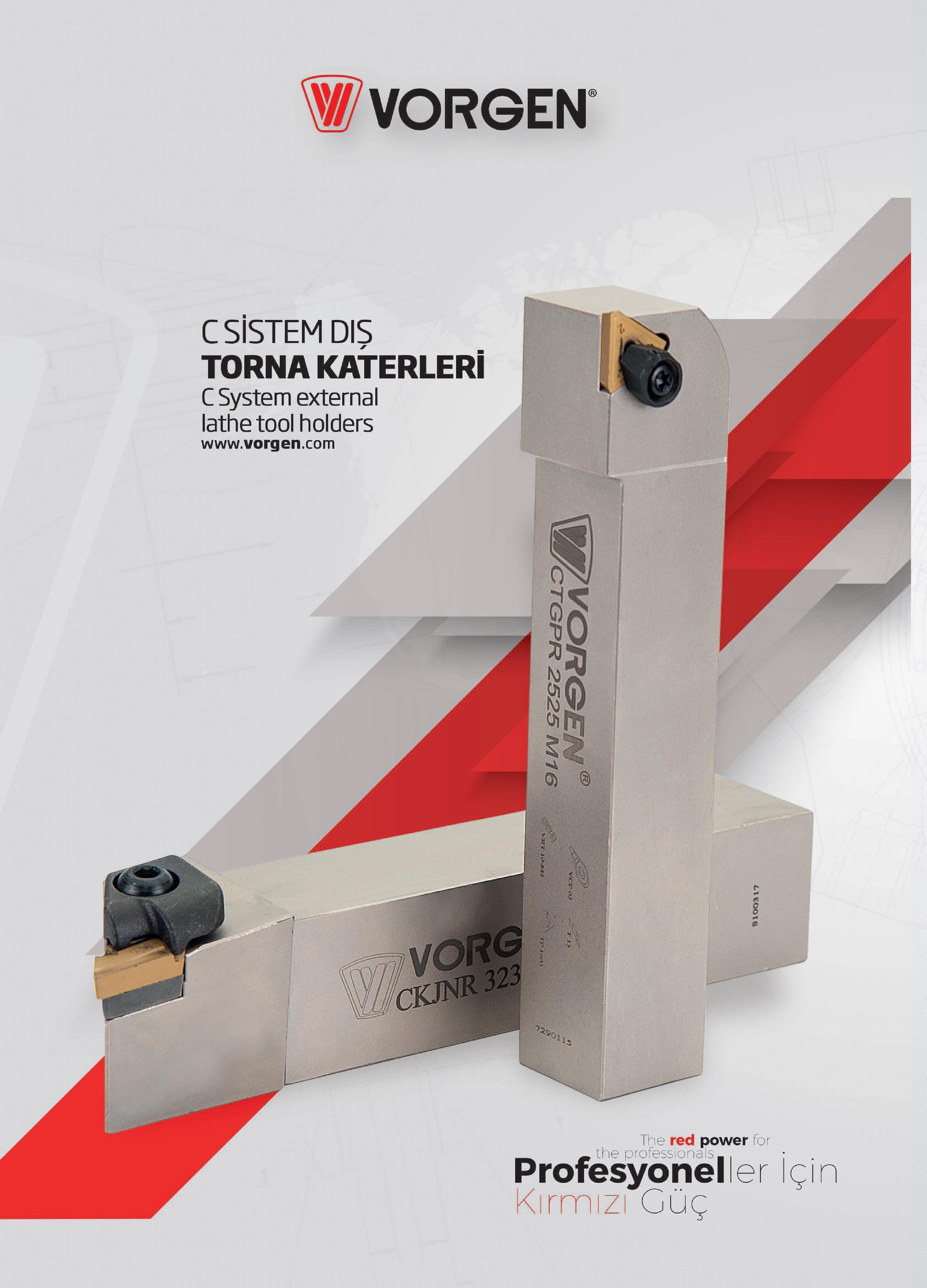 22 Vorgen :< The red power for the professionals- Profesyoneller İçin Kırmızı Güç C SİSTEM DIS TORNA KATERLERİ C System external lathe tool holders Каталог VORGEN 2018 Станочный инструмент с режущими сменными пластинами Токарные резцы Расточные державки и оправки Фрезы концевые и насадные с СРП Сверла Стр. 22