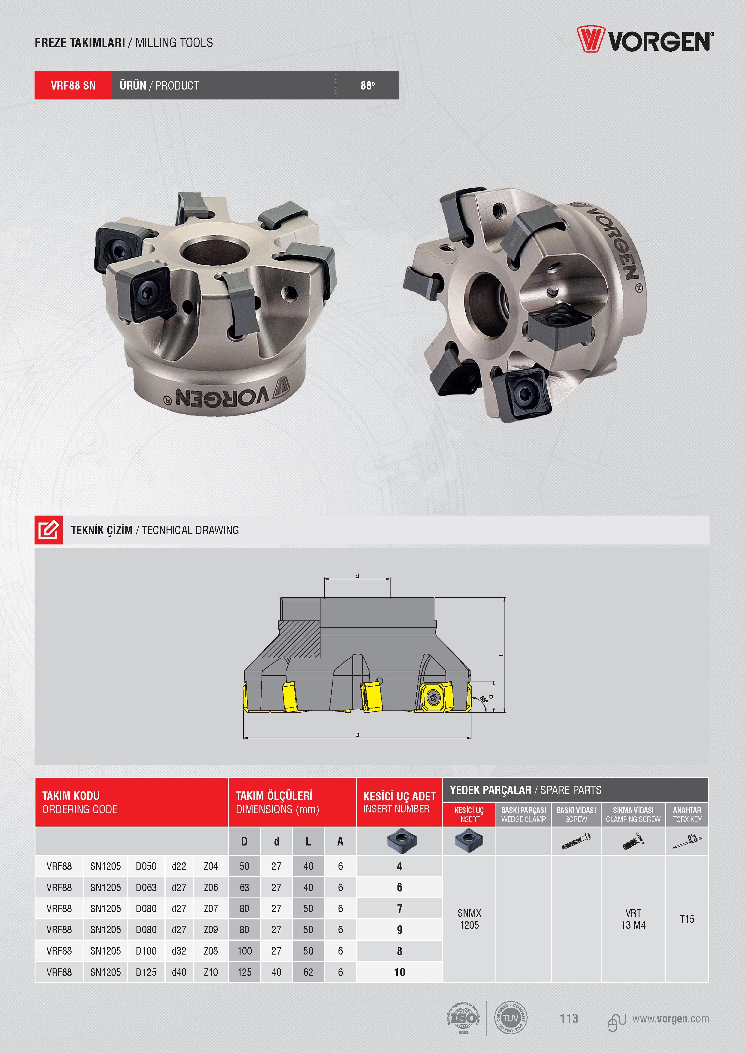 111 FREZE TAKIMLARI / MILLING TOOLS Vorgen VRF88SN ÜRÜN/PRODUCT N30tlOA TEKNİK ÇİZİM / TECNHICAL DRAWING TAKIM KODU TAKIM ÖLÇÜLERİ KESİCİ UÇ ADET YEDEK PARÇA Каталог VORGEN 2018 Станочный инструмент с режущими сменными пластинами Токарные резцы Расточные державки и оправки Фрезы концевые и насадные с СРП Сверла Стр. 111