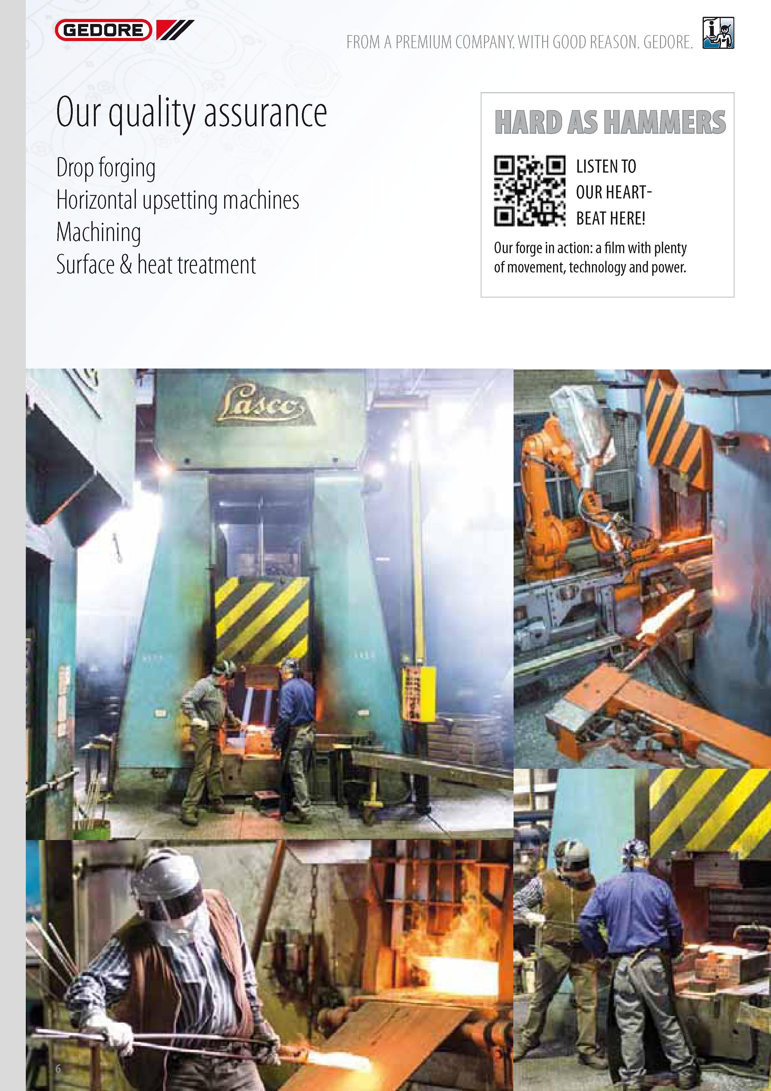 8 Our quality assurance Drop forging Horizontal upsetting machines Machining Surface & heat treatment HARD AS HAMMERS LISTEN TO OUR HEART-EiS BEAT HERE Our f Каталог GEDORE 2014 Профессиональный слесарный инструмент и оборудование для мастерских и машиностроительных производств Стр. 6 ENG