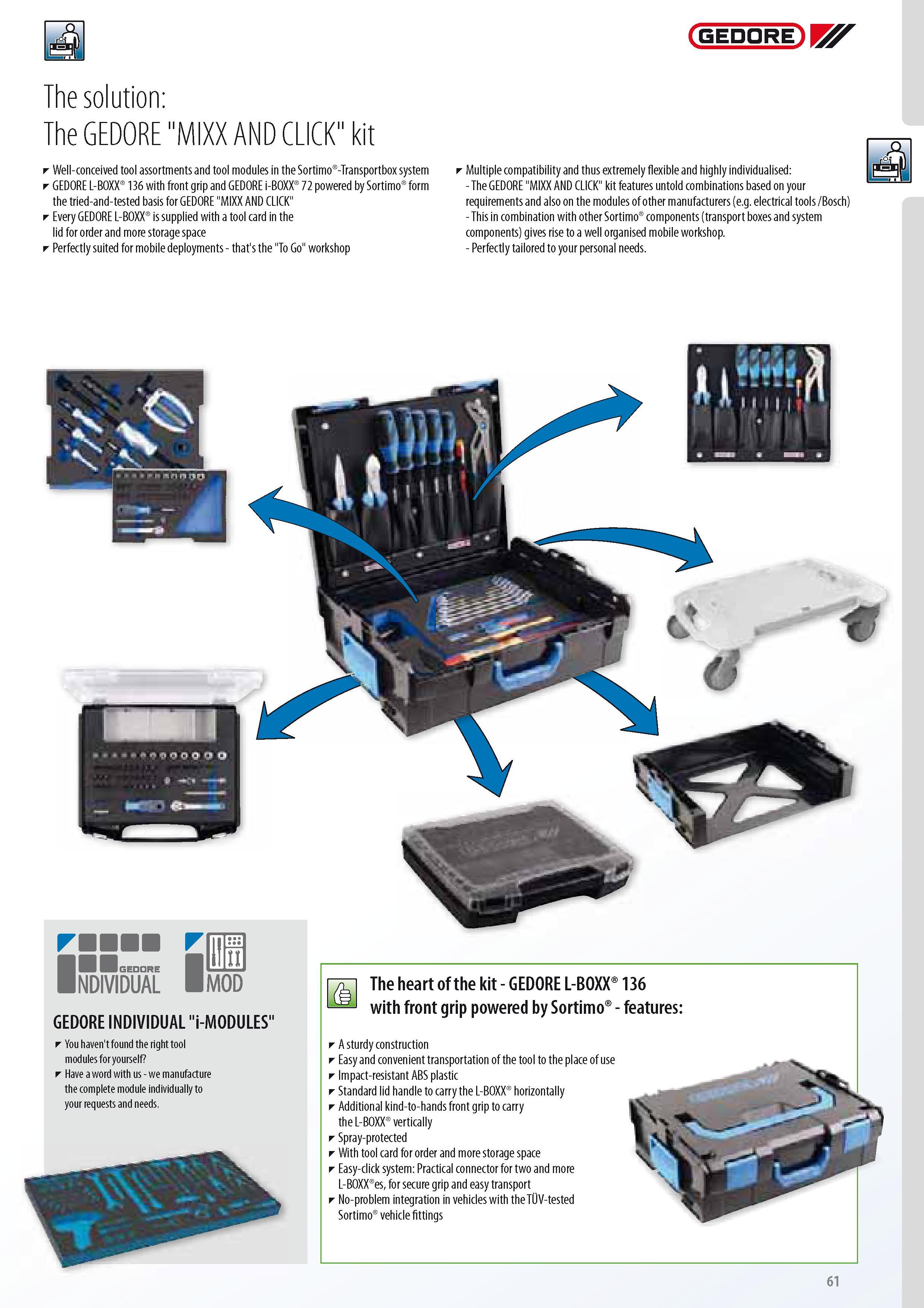 63 The solution The GEDORE MIXX AND CLICK kit Well-conceived tool assortments and tool modules in the Sortimo -Transportbox system GEDORE L-BOXX 136 with fron Каталог GEDORE 2014 Профессиональный слесарный инструмент и оборудование для мастерских и машиностроительных производств Стр. 61 ENG