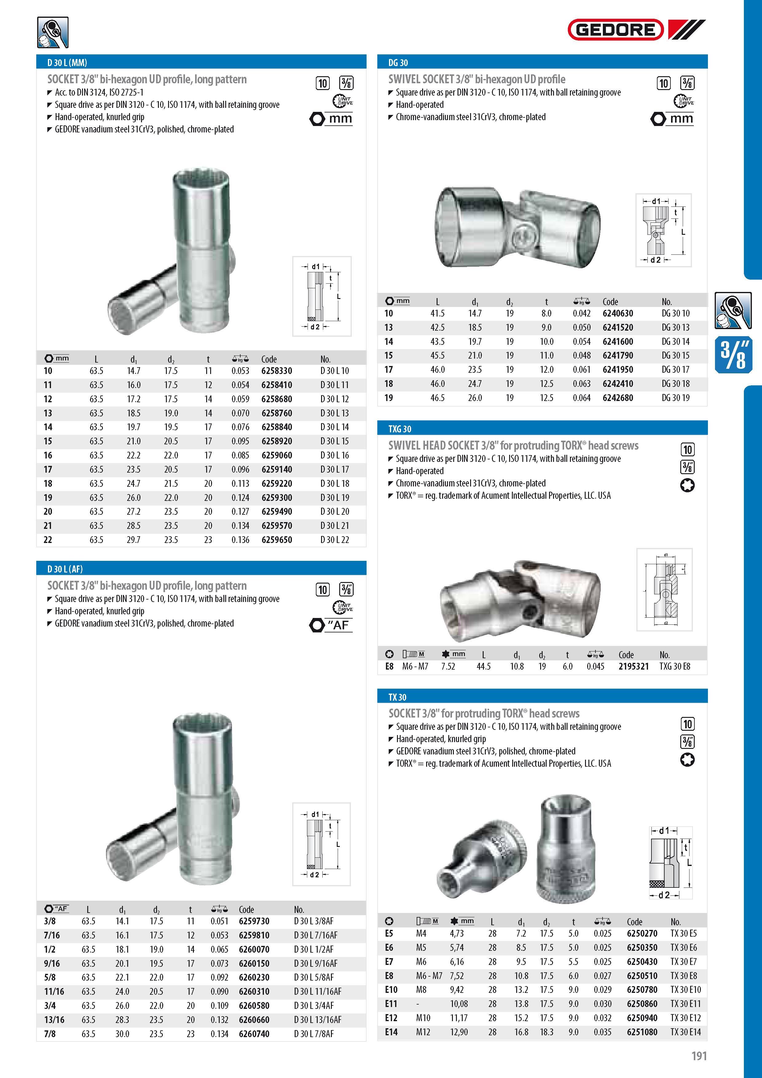 193 D 30 L (MM) SOCKET 3 8 bi-hexagon UD profile long pattern Acc to DIN 3124 ISO 2725-1 Square drive as per DIN 3120 - C 10 ISO 1174 with ball retaining groov Каталог GEDORE 2014 Профессиональный слесарный инструмент и оборудование для мастерских и машиностроительных производств Стр. 191 ENG