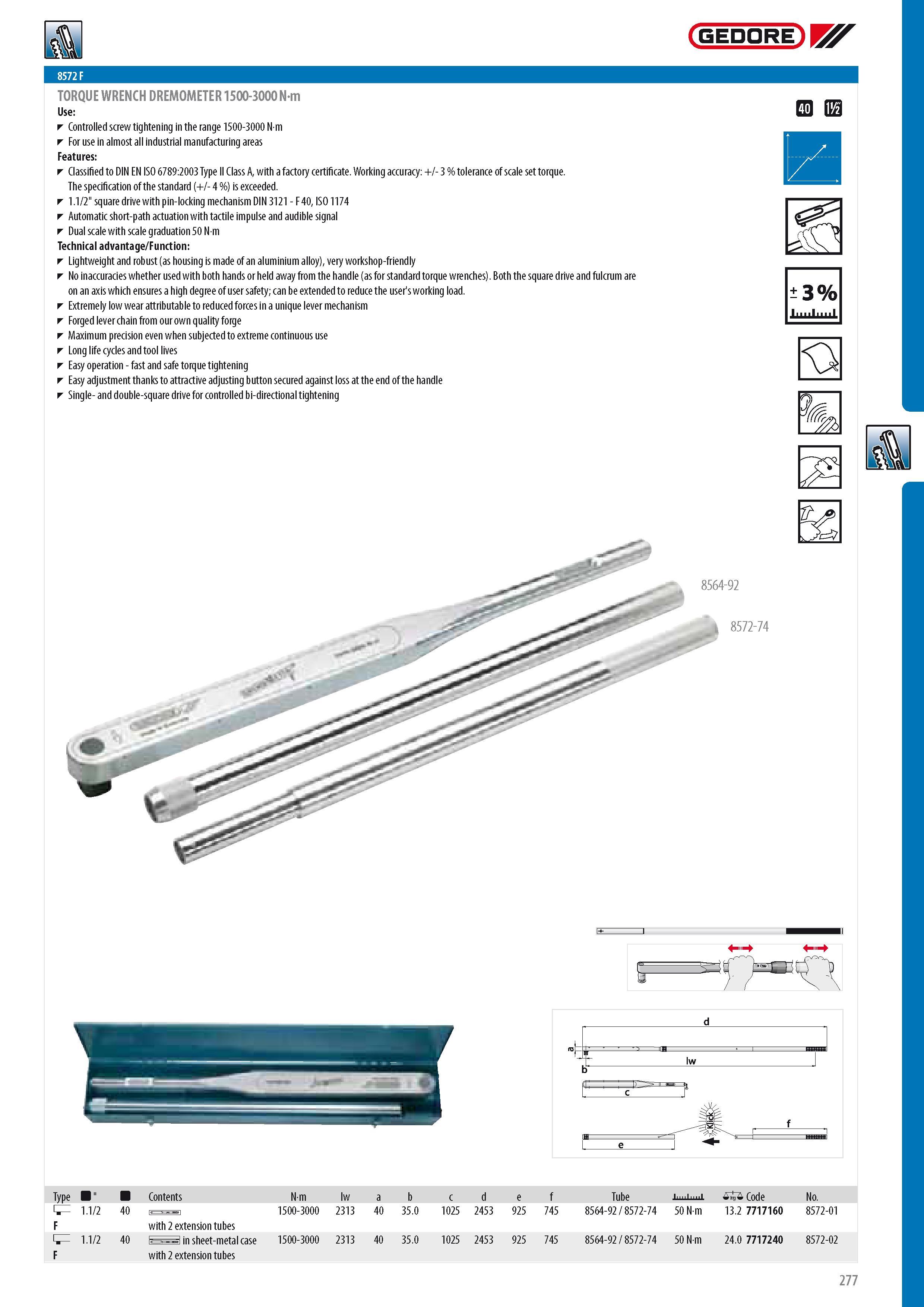 279 TORQUE WRENCH DREMOMETER 1500-3000 Nm Controlled screw tightening in the range 1500-3000 N m For use in almost all industrial manufacturing areas Features Каталог GEDORE 2014 Профессиональный слесарный инструмент и оборудование для мастерских и машиностроительных производств Стр. 277 ENG