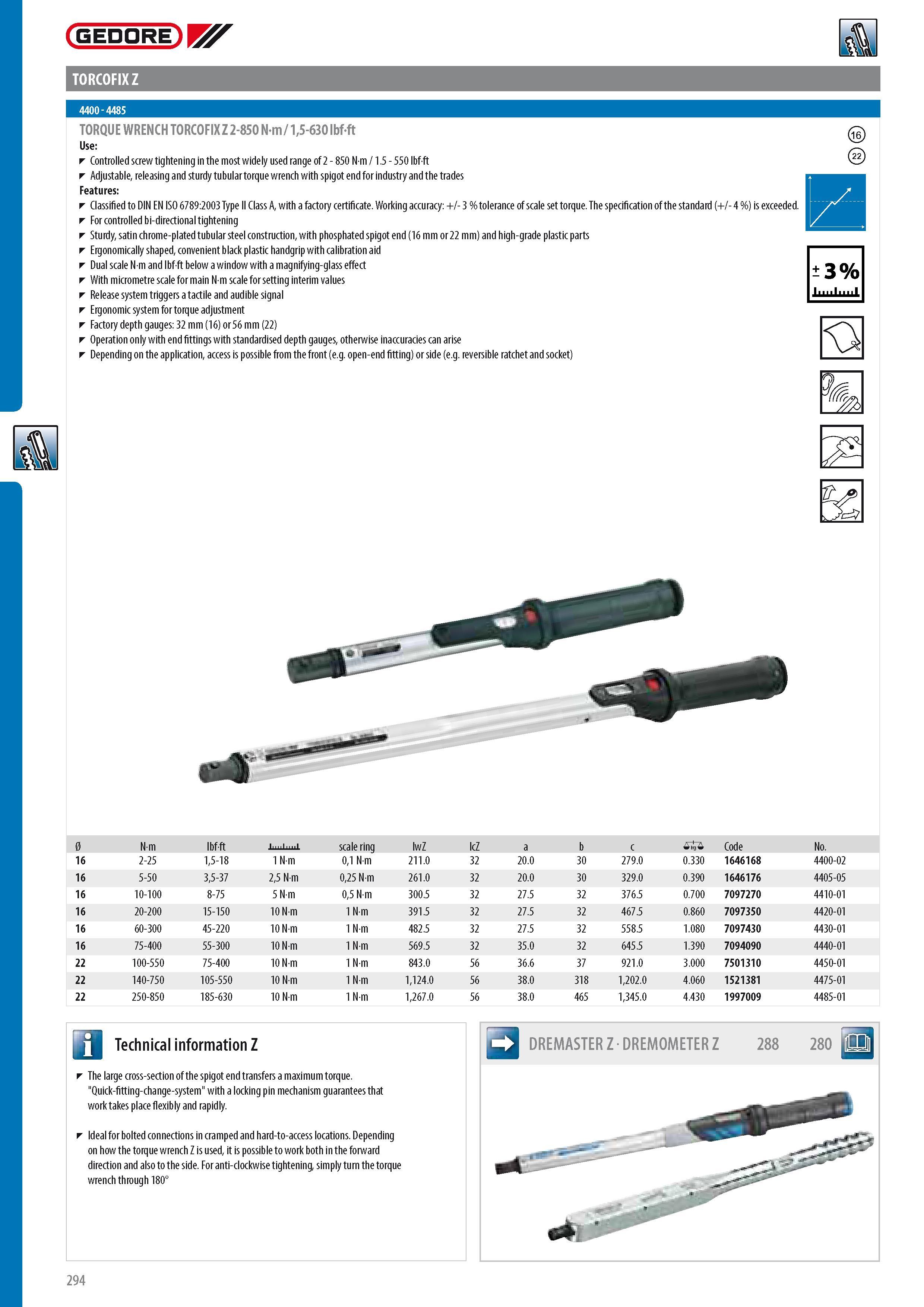 296 GEDORE TORCOFIX Z TORQUE WRENCH TORCOFIX Z 2-850 Nm 15-630 lbf-ft Controlled screw tightening in the most widely used range of 2 - 850 N m 1 5 - 550 lbf-ft Каталог GEDORE 2014 Профессиональный слесарный инструмент и оборудование для мастерских и машиностроительных производств Стр. 294 ENG