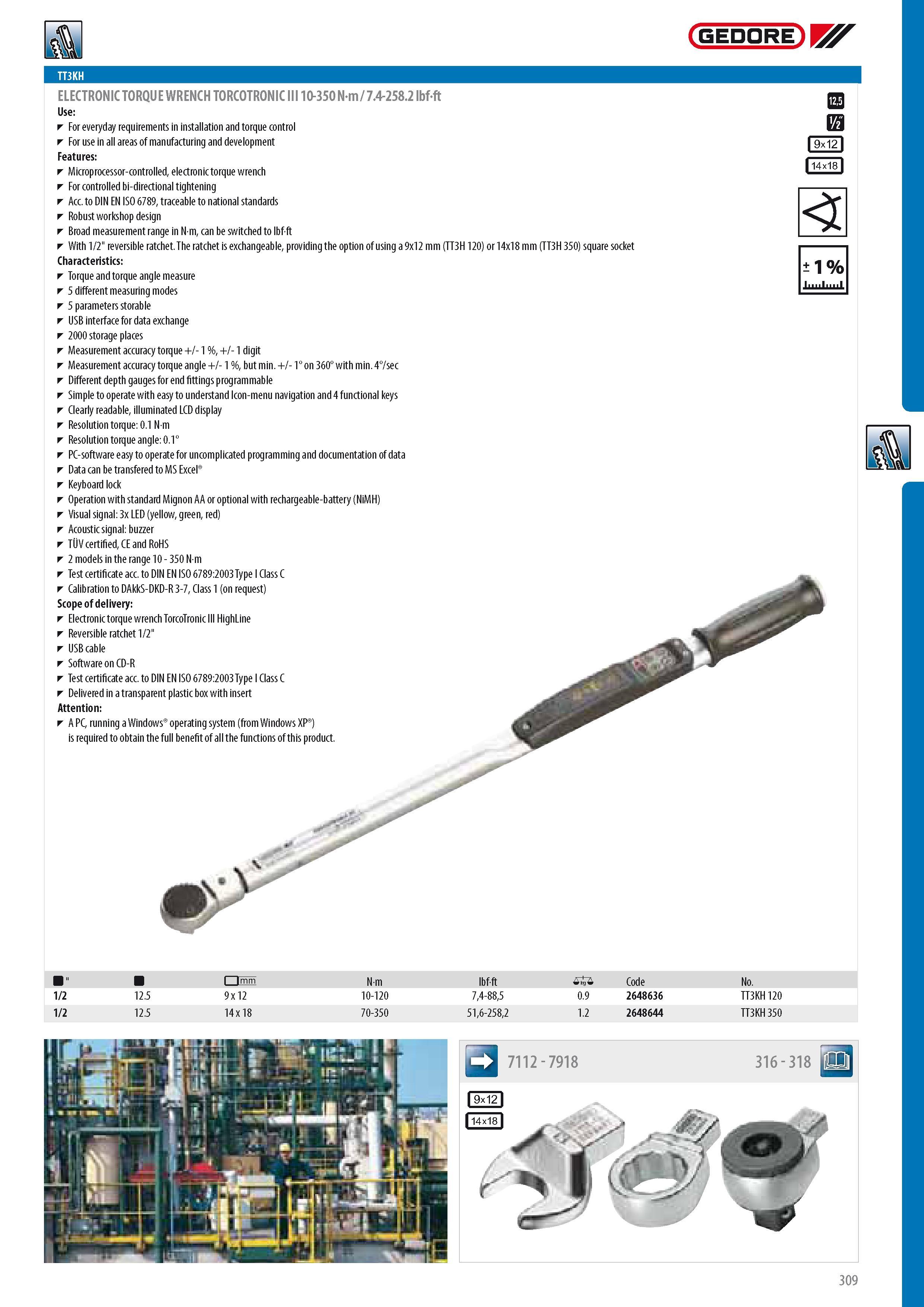 311 GEDORE ELECTRONIC TORQUE WRENCH TORCOTRONIC III 10-350 Nm 7 4-258 2 lbfft Use For everyday requirements in installation and torque control For use in all a Каталог GEDORE 2014 Профессиональный слесарный инструмент и оборудование для мастерских и машиностроительных производств Стр. 309 ENG