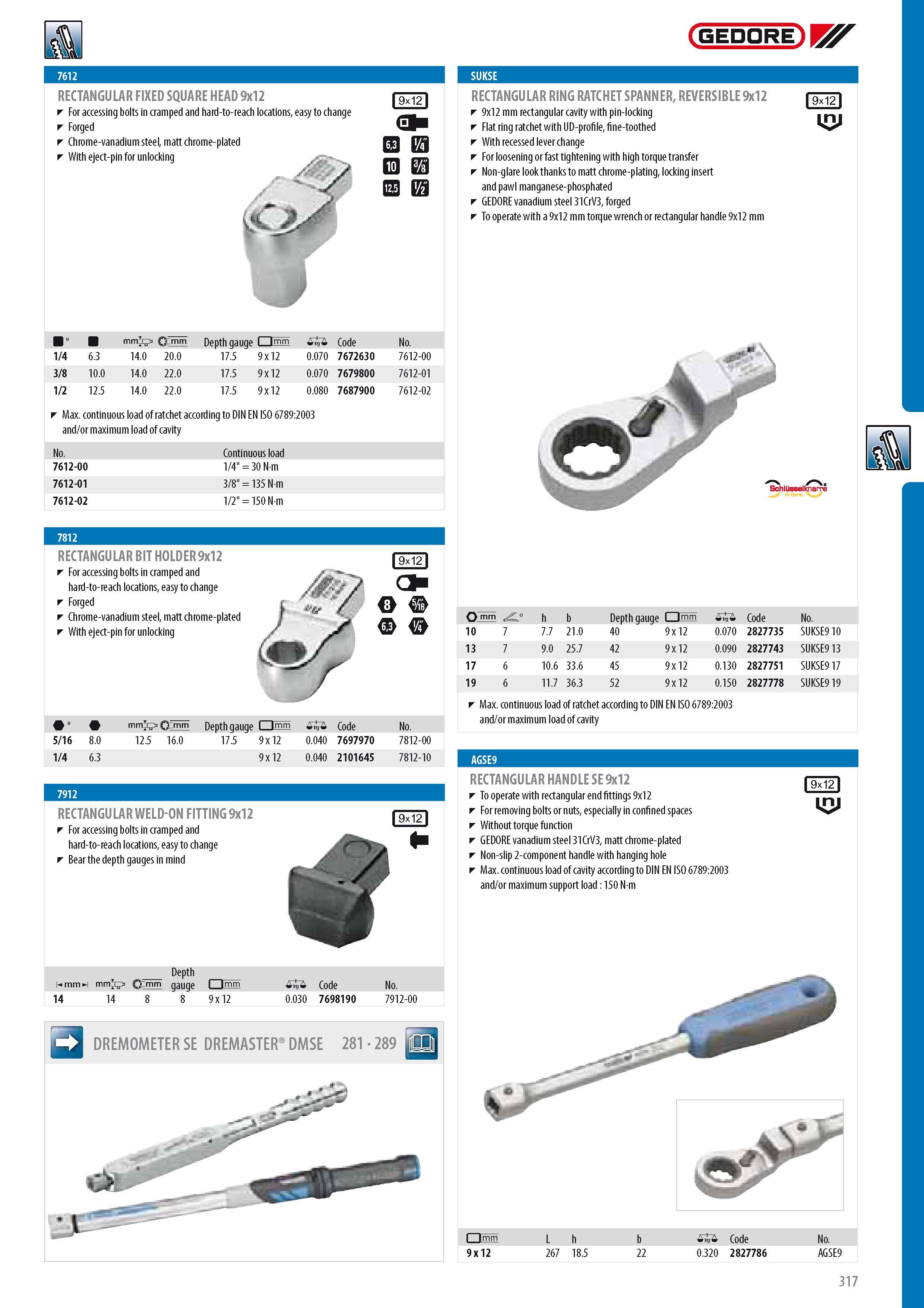 319 GEDORE RECTANGULAR FIXED SQUARE HEAD 9x12 For accessing bolts in cramped and hard-to-reach locations easy to change Forged Chrome-vanadium steel matt chrom Каталог GEDORE 2014 Профессиональный слесарный инструмент и оборудование для мастерских и машиностроительных производств Стр. 317 ENG