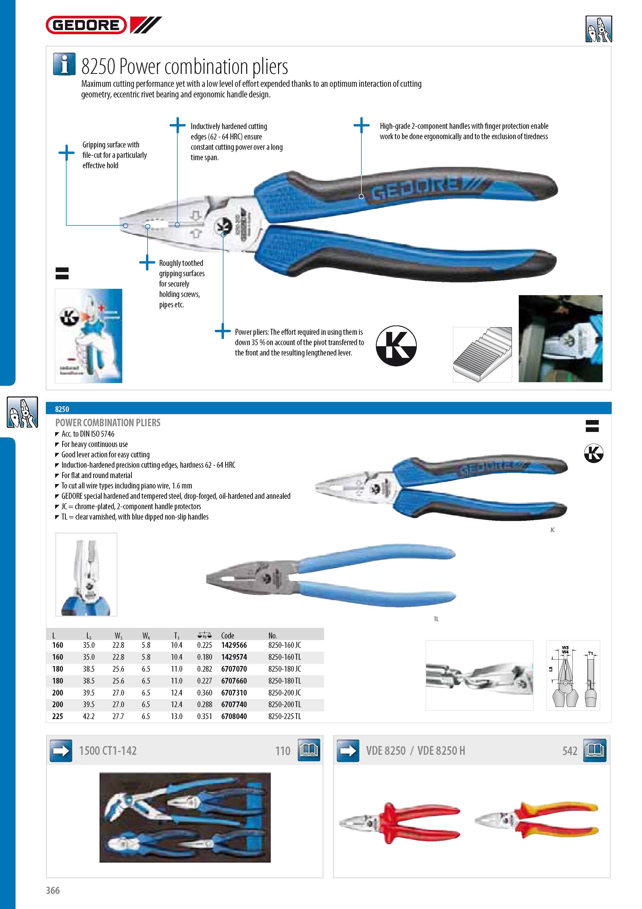 368 GEDORE a 8250 Power combination pliers Maximum cutting performance yet with a low level of effort expended thanks to an optimum interaction of cutting geom Каталог GEDORE 2014 Профессиональный слесарный инструмент и оборудование для мастерских и машиностроительных производств Стр. 366 ENG