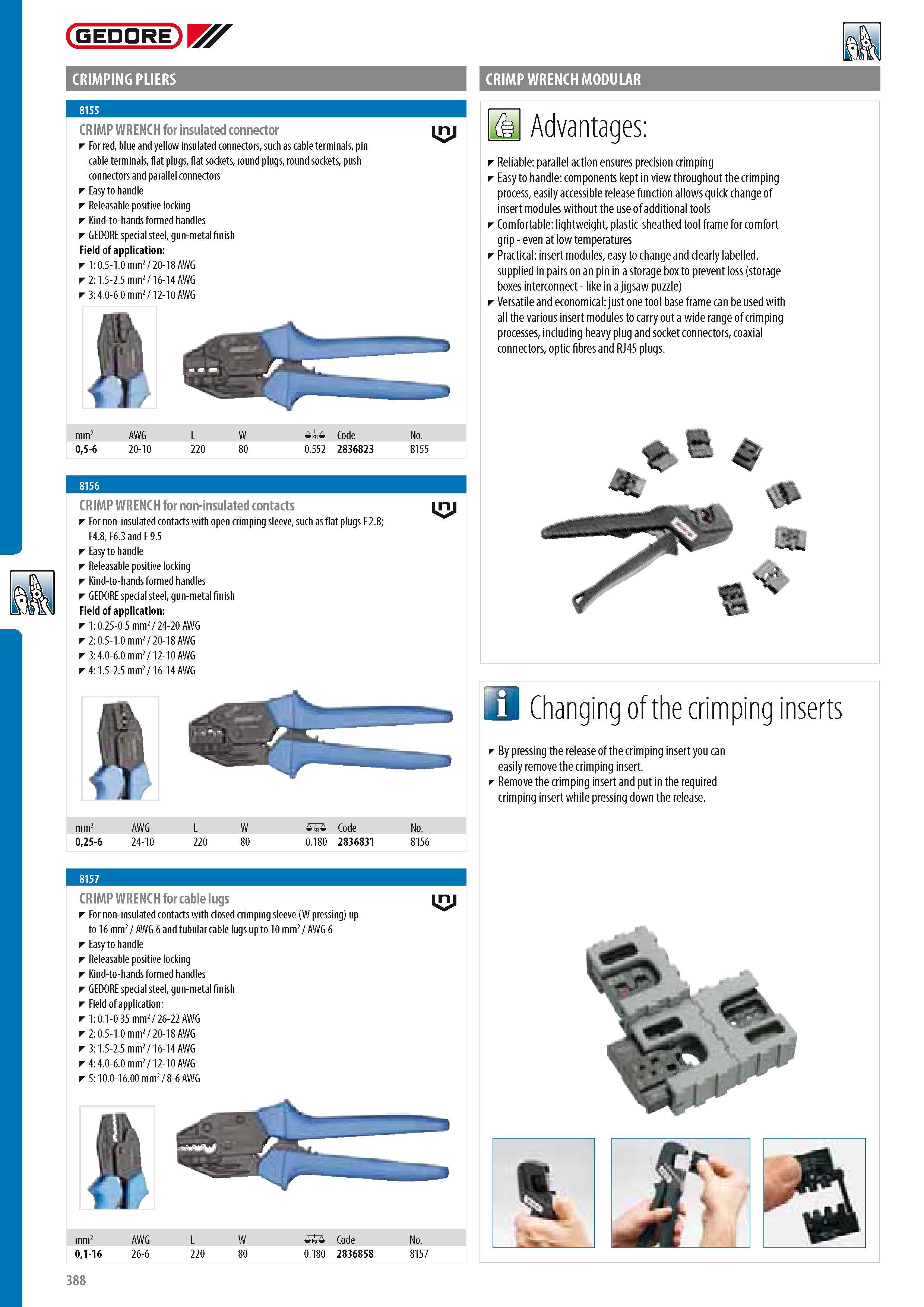390 GEDORE CRIMPING PLIERS CRIMP WRENCH MODULAR CRIMP WRENCH for insulated connector For red blue and yellow insulated connectors such as cable terminals pin c Каталог GEDORE 2014 Профессиональный слесарный инструмент и оборудование для мастерских и машиностроительных производств Стр. 388 ENG