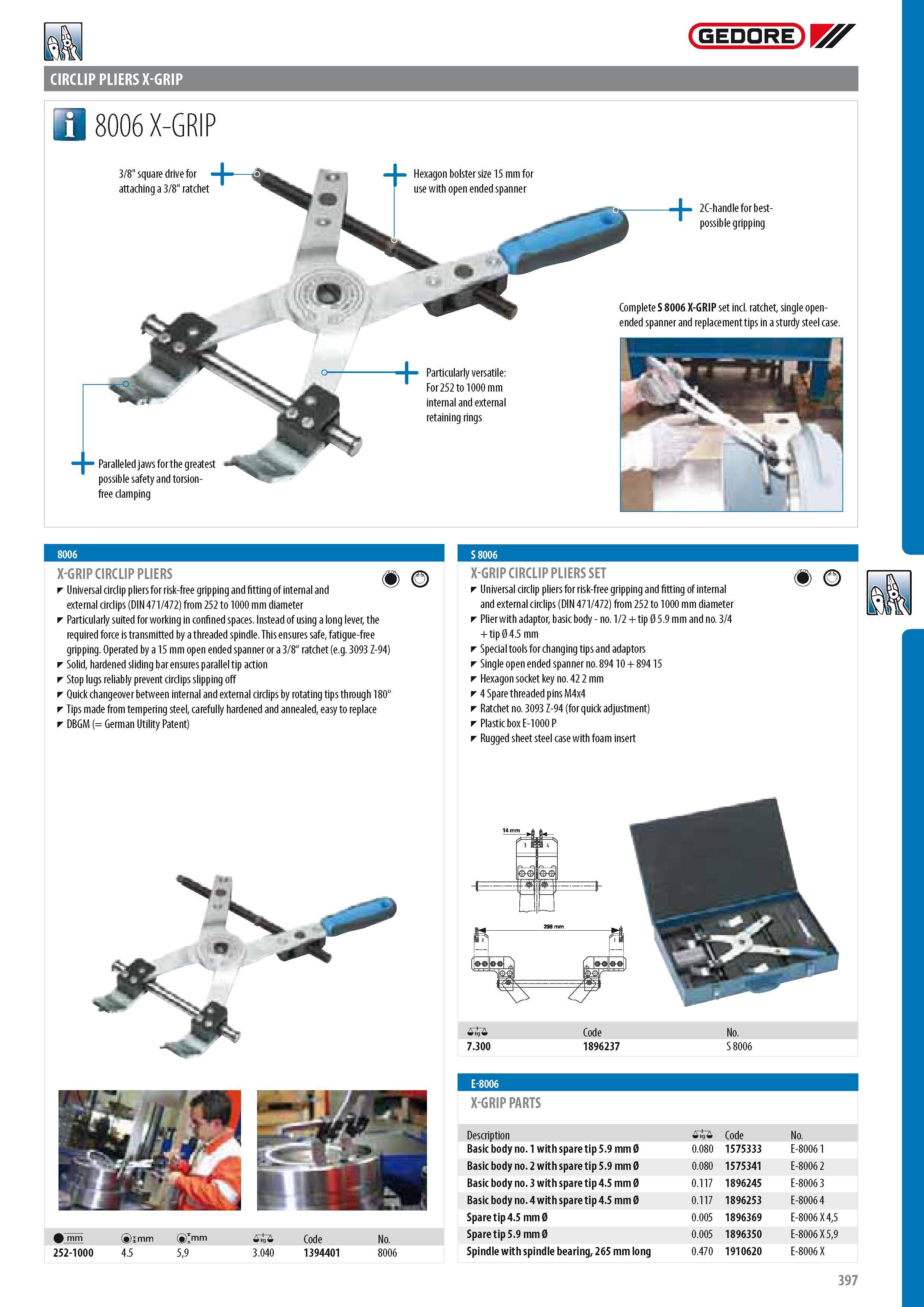 399 GEDORE CIRCLIP PLIERS X-GRIP 3 8006 X-GRIP 3 8 square drive for attaching a 3 8 ratchet Hexagon bolster size 15 mm for use with open ended spanner 2C-handl Каталог GEDORE 2014 Профессиональный слесарный инструмент и оборудование для мастерских и машиностроительных производств Стр. 397 ENG