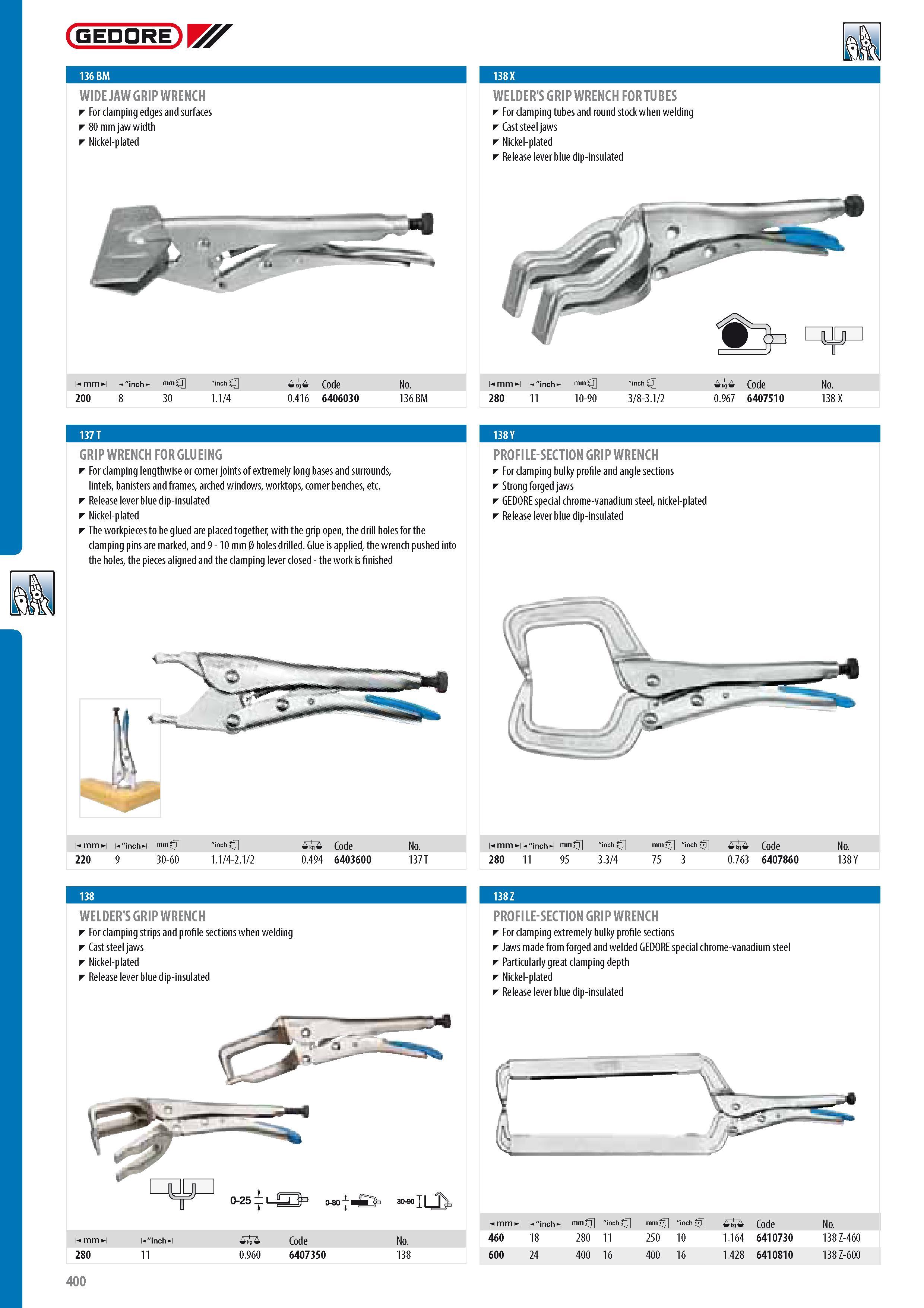 402 GEDORE WIDE JAW GRIP WRENCH For clamping edges and surfaces 80 mm jaw width Nickel-plated WELDER'S GRIP WRENCH FOR TUBES For clamping tubes and round stock Каталог GEDORE 2014 Профессиональный слесарный инструмент и оборудование для мастерских и машиностроительных производств Стр. 400 ENG