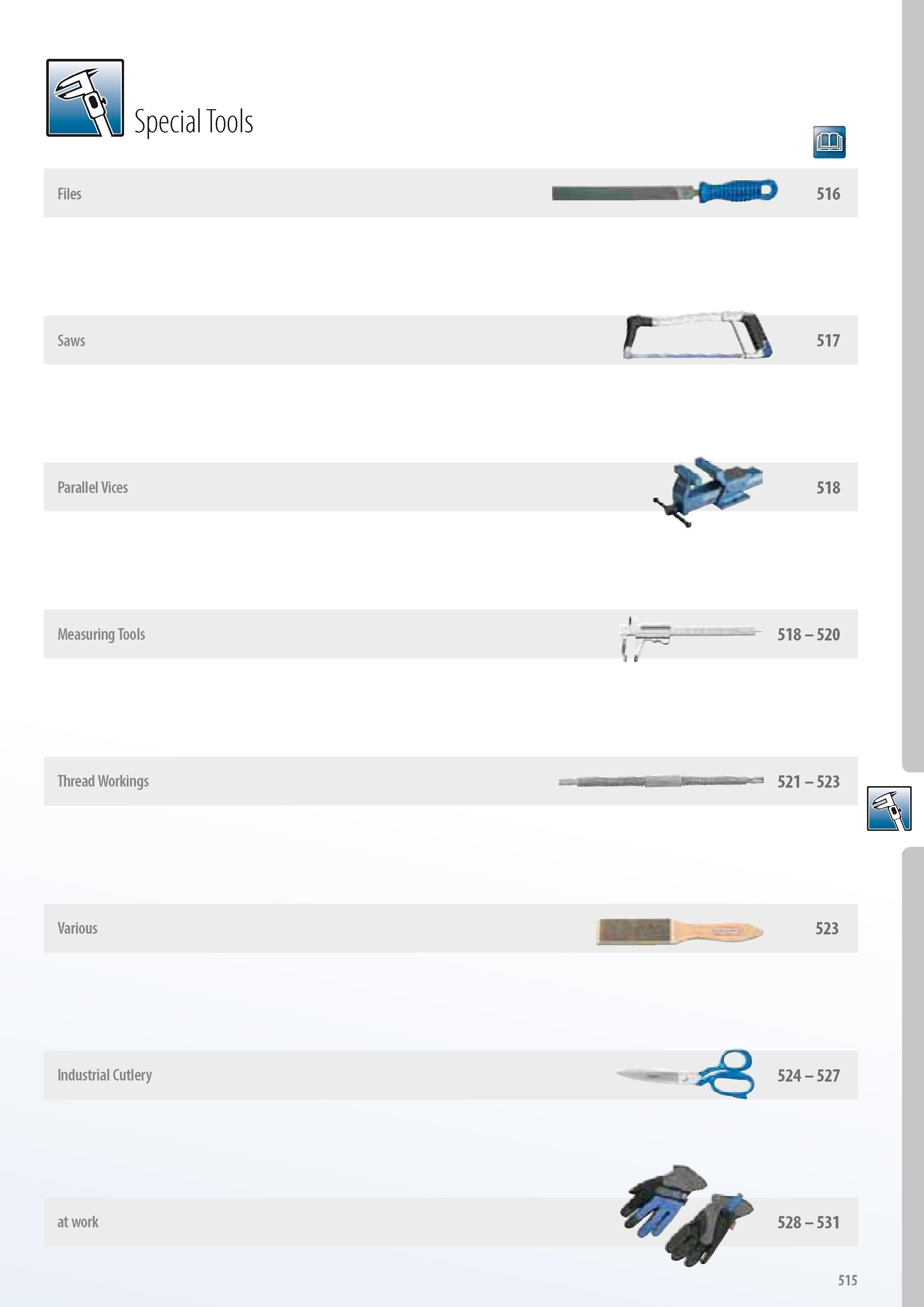 517 Special Tools Files 516 Various 523 Industrial Cutlery - 3 524 - 527 Каталог GEDORE 2014 Профессиональный слесарный инструмент и оборудование для мастерских и машиностроительных производств Стр. 515 ENG