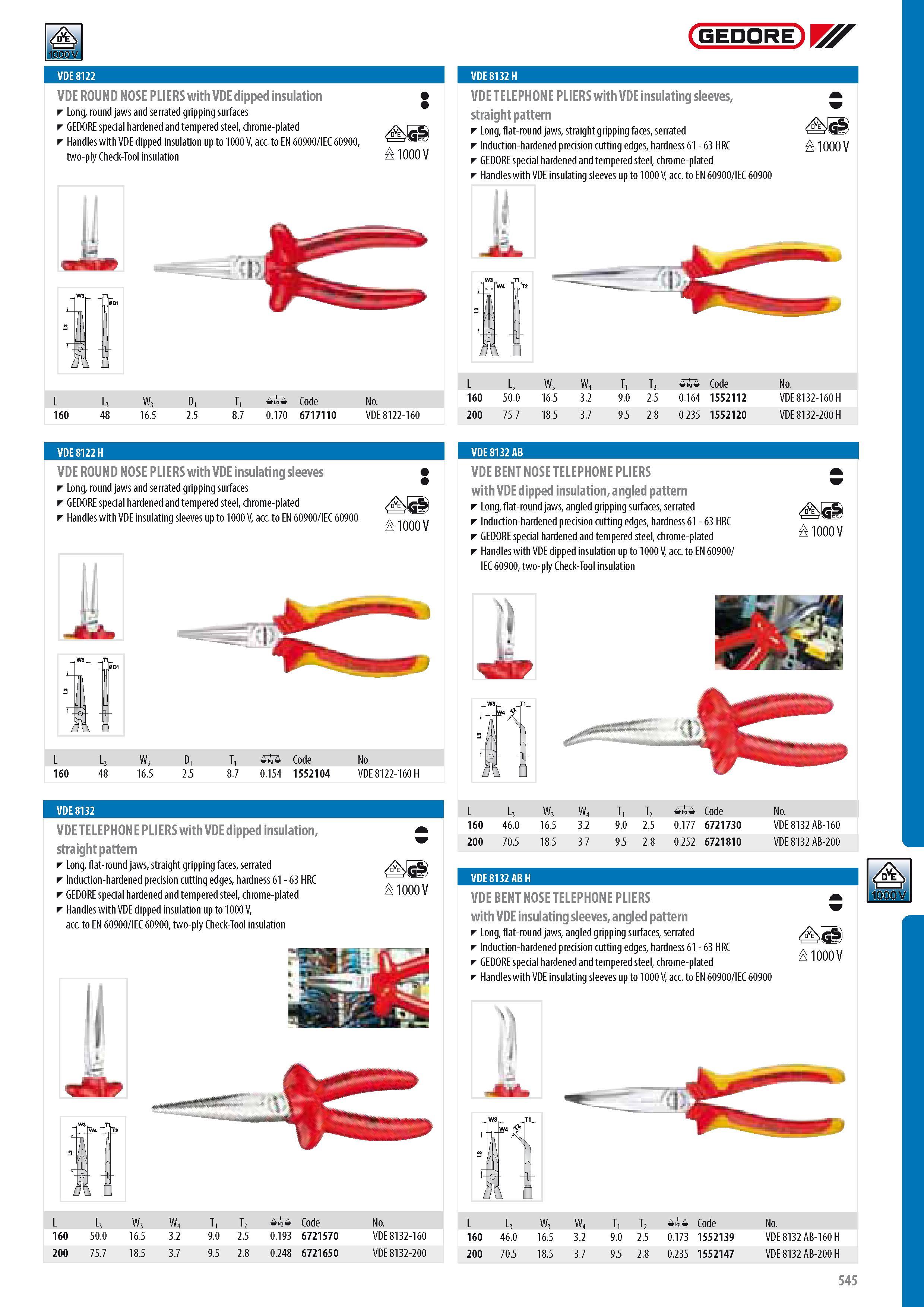 547 GEDORE VDE ROUND NOSE PLIERS with VDE dipped insulation Long round jaws and serrated gripping surfaces GEDORE special hardened and tempered steel chrome-pl Каталог GEDORE 2014 Профессиональный слесарный инструмент и оборудование для мастерских и машиностроительных производств Стр. 545 ENG