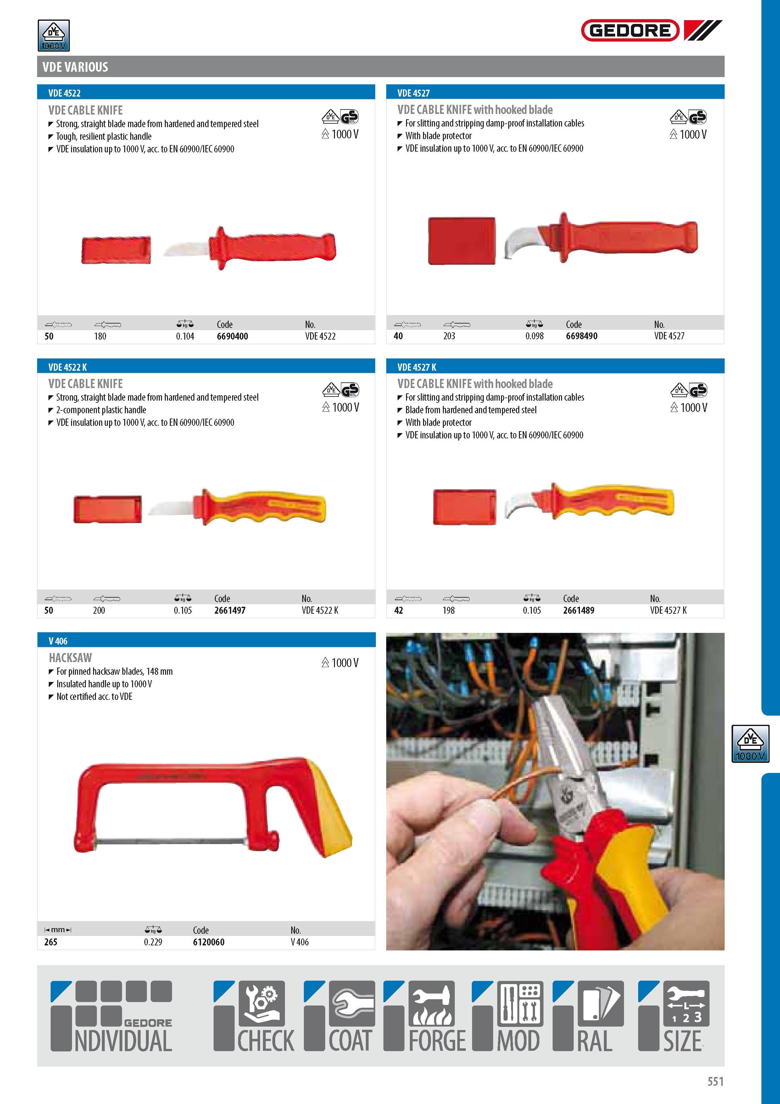 553 VDE VARIOUS VDE 4522 VDE CABLE KNIFE Strong straight blade made from hardened and tempered steel Tough resilient plastic handle VDE insulation up to 1000 V Каталог GEDORE 2014 Профессиональный слесарный инструмент и оборудование для мастерских и машиностроительных производств Стр. 551 ENG